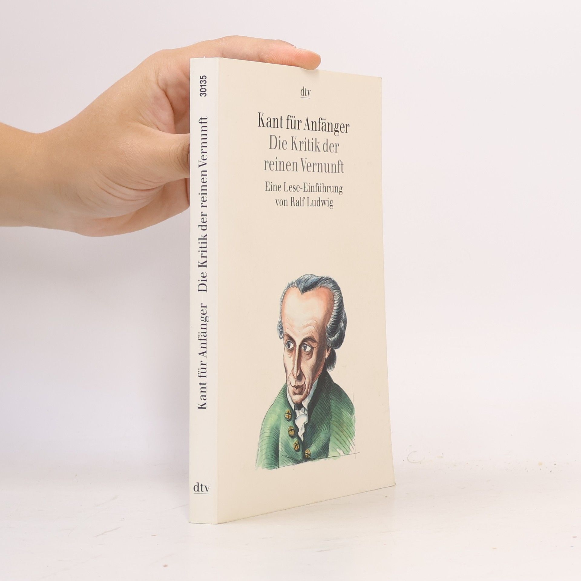 Ralf Ludwig Kant für Anfänger - Die Kritik der reinen Vernunft : eine Lese-Einführung