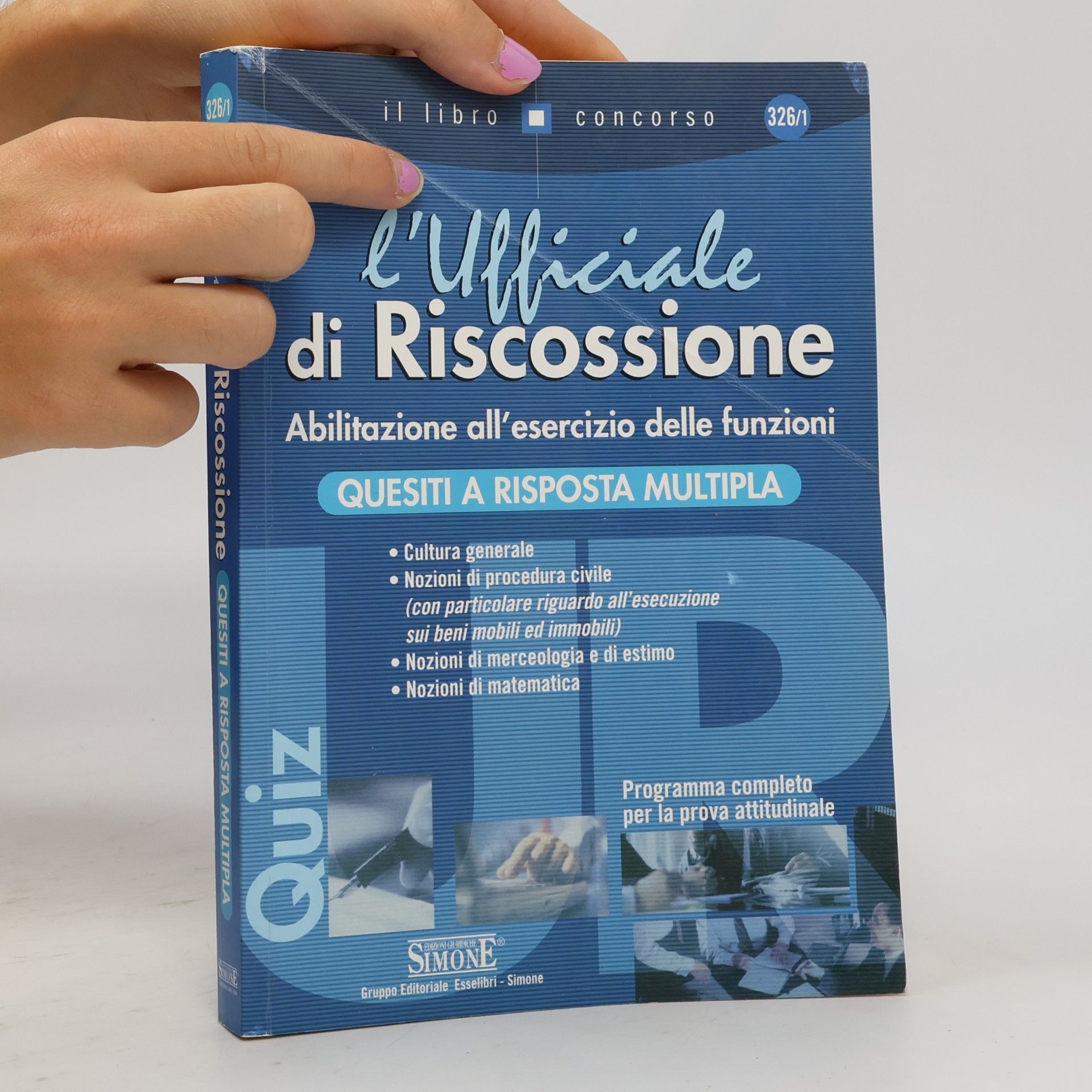 Il Libro Concorso - 326/1: L'Ufficiale di Riscossione. Abilitazione all'esercizio delle funzioni. Quesiti a risposta multipla