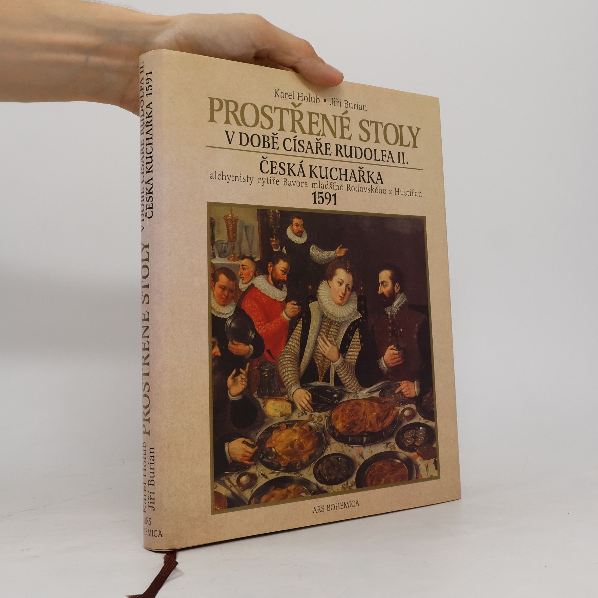 Jiří Burian Prostřené stoly v době císaře Rudolfa II. Česká kuchařka alchymisty rytíře Bavora mladšího Rodovského z Hustiřan z roku 1591
