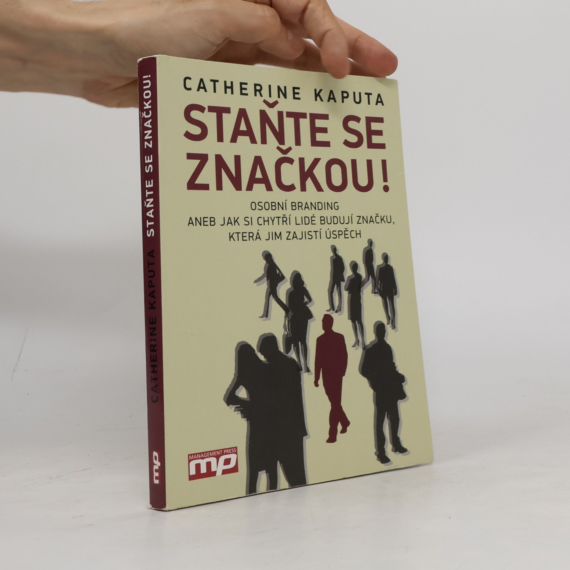 Catherine Kaputa Staňte se značkou! : osobní branding, aneb, jak si chytří lidé budují značku, která jim zajistí úspěch