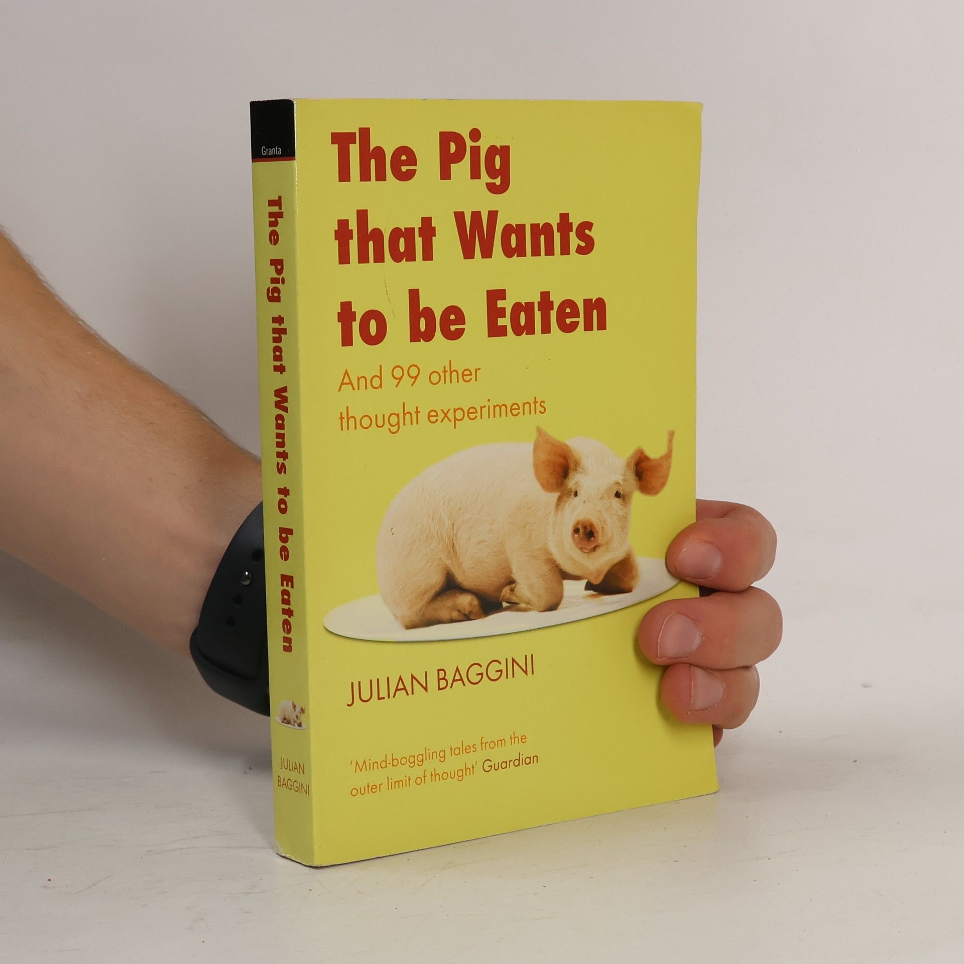 Julian Baggini The Pig That Wants to be Eaten