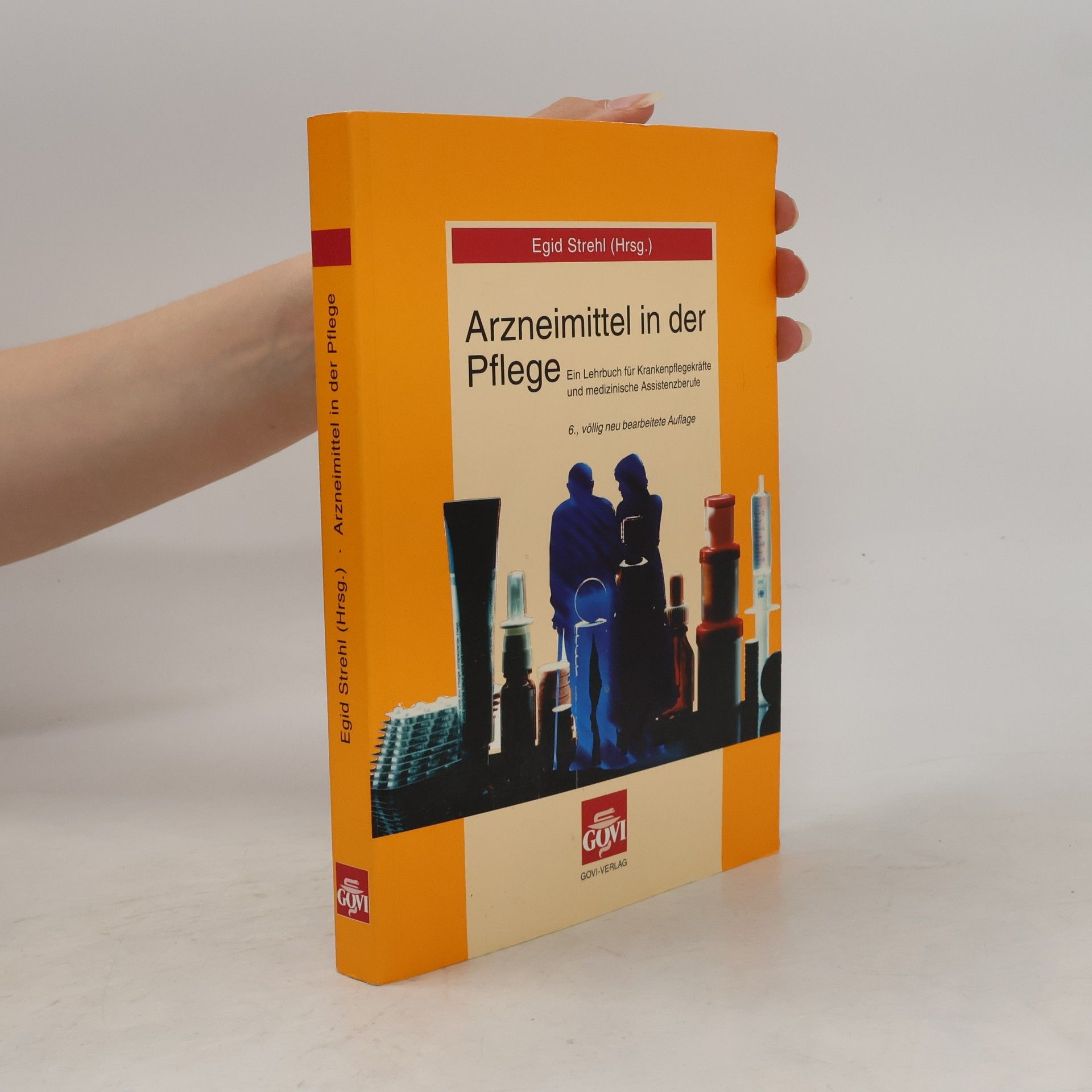 Egid Strehl Arzneimittel in der Pflege - 6., völlig neu bearbeitete Auflage