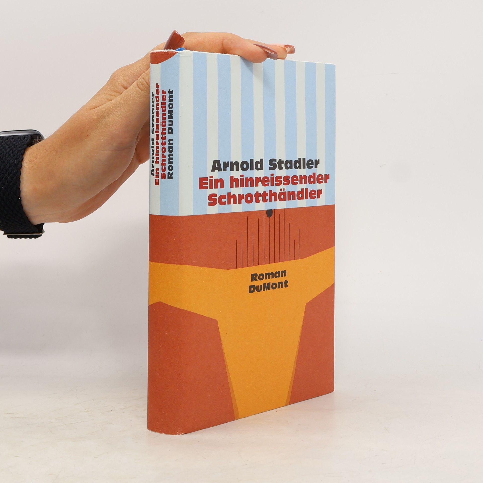 Arnold Stadler Ein hinreissender Schrotthändler