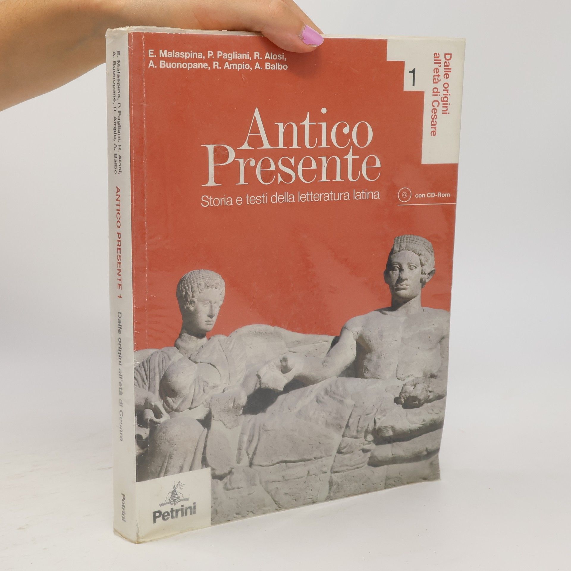 R. Ampio Dalle origini all'età di Cesare - 1: Antico presente. Per le scuole superiori