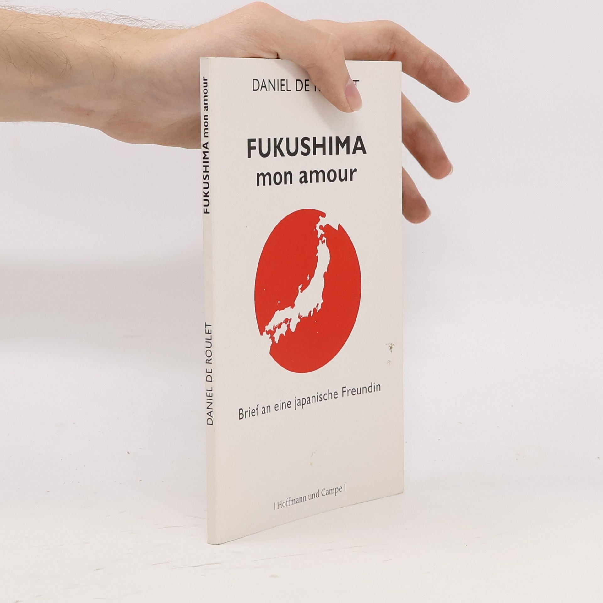 Daniel de Roulet Fukushima, mon amour. Brief an eine japanische Freundin