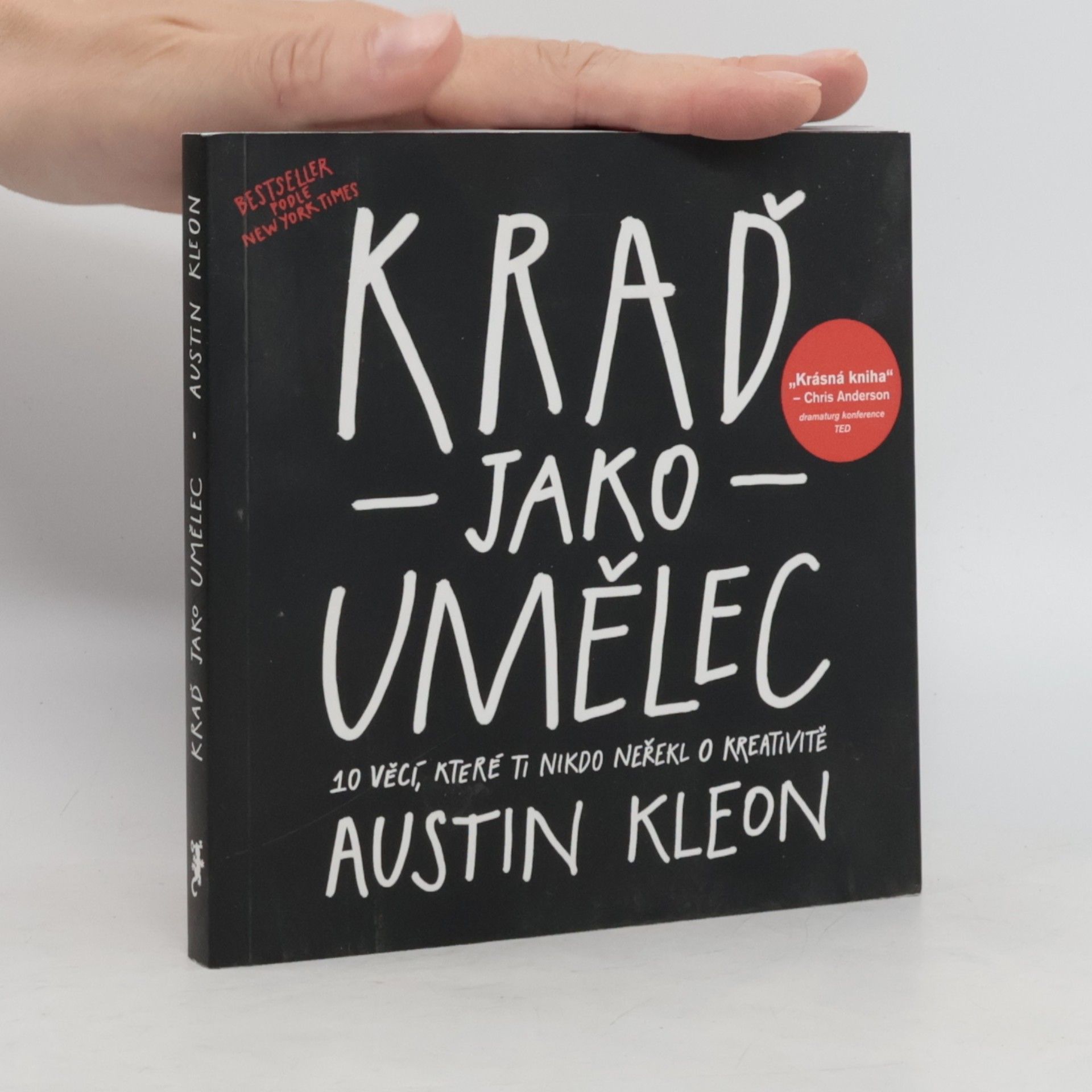 Austin Kleon Kraď jako umělec. 10 věcí, které ti nikdo neřekl o kreativitě