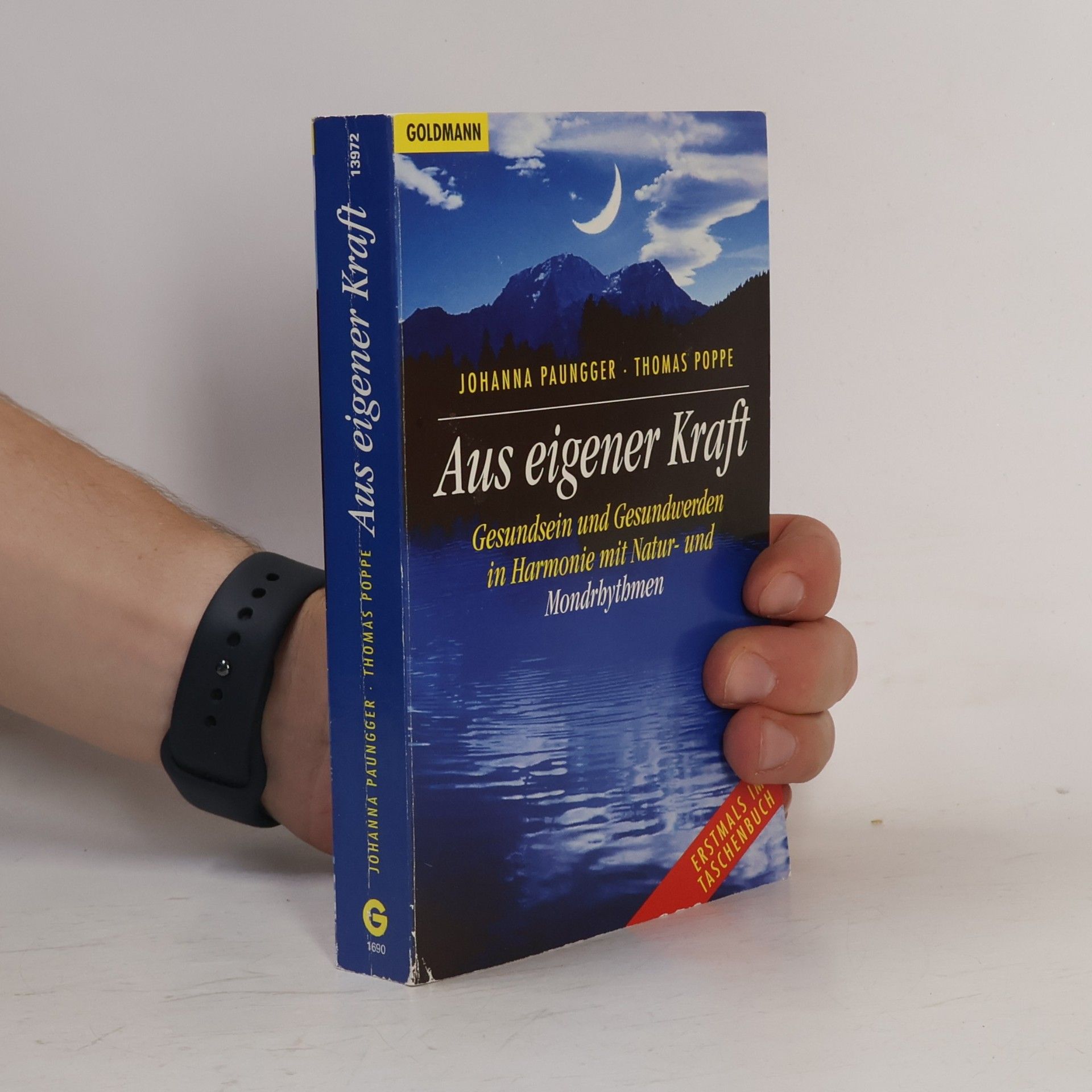 Johanna Paungger Aus eigener Kraft : Gesundsein und Gesundwerden in Harmonie mit Natur- und Mondrhythmen