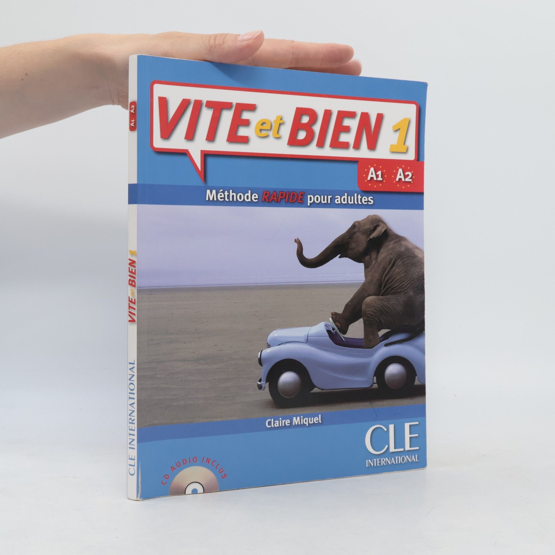 Claire Miquel Vite et bien 1 : méthode rapide pour adultes. A1, A2 (débutant et faux débutants)