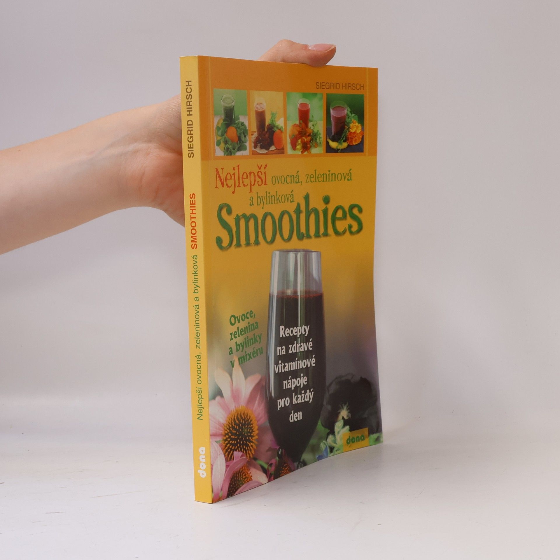 Siegrid Hirsch Nejlepší ovocná, zeleninová a bylinková smoothies