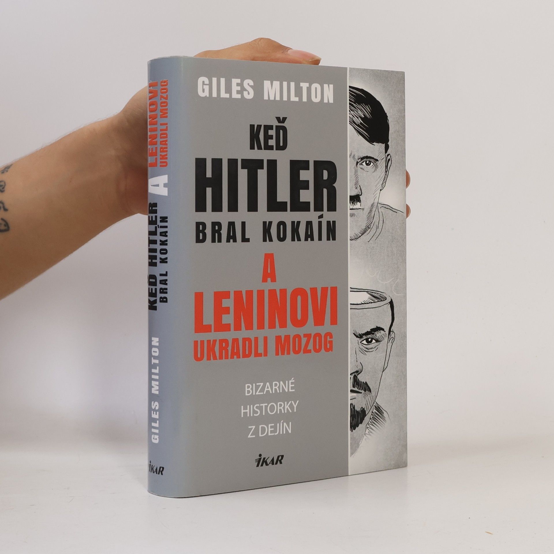 Giles Milton Keď Hitler bral kokaín a Leninovi ukradli mozog