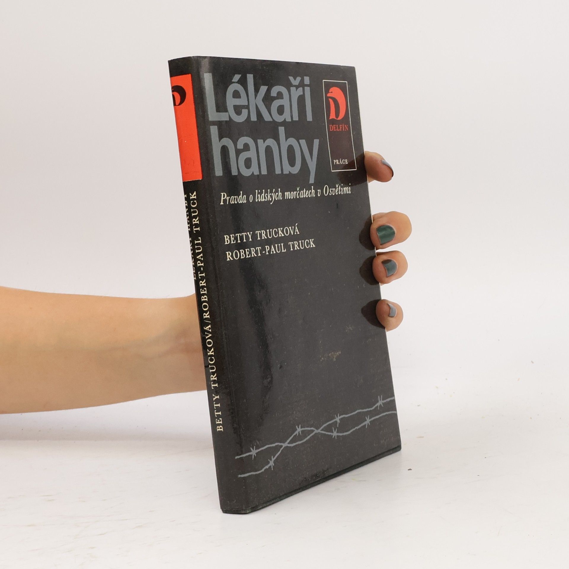 Betty Truck Lékaři hanby. Pravda o lidských morčatech v Osvětimi