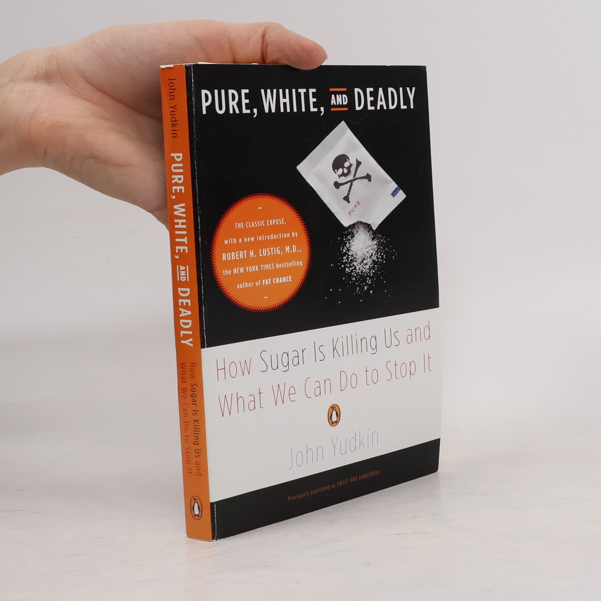 John Yudkin Pure, White, and Deadly: How Sugar Is Killing Us and What We Can Do to Stop It