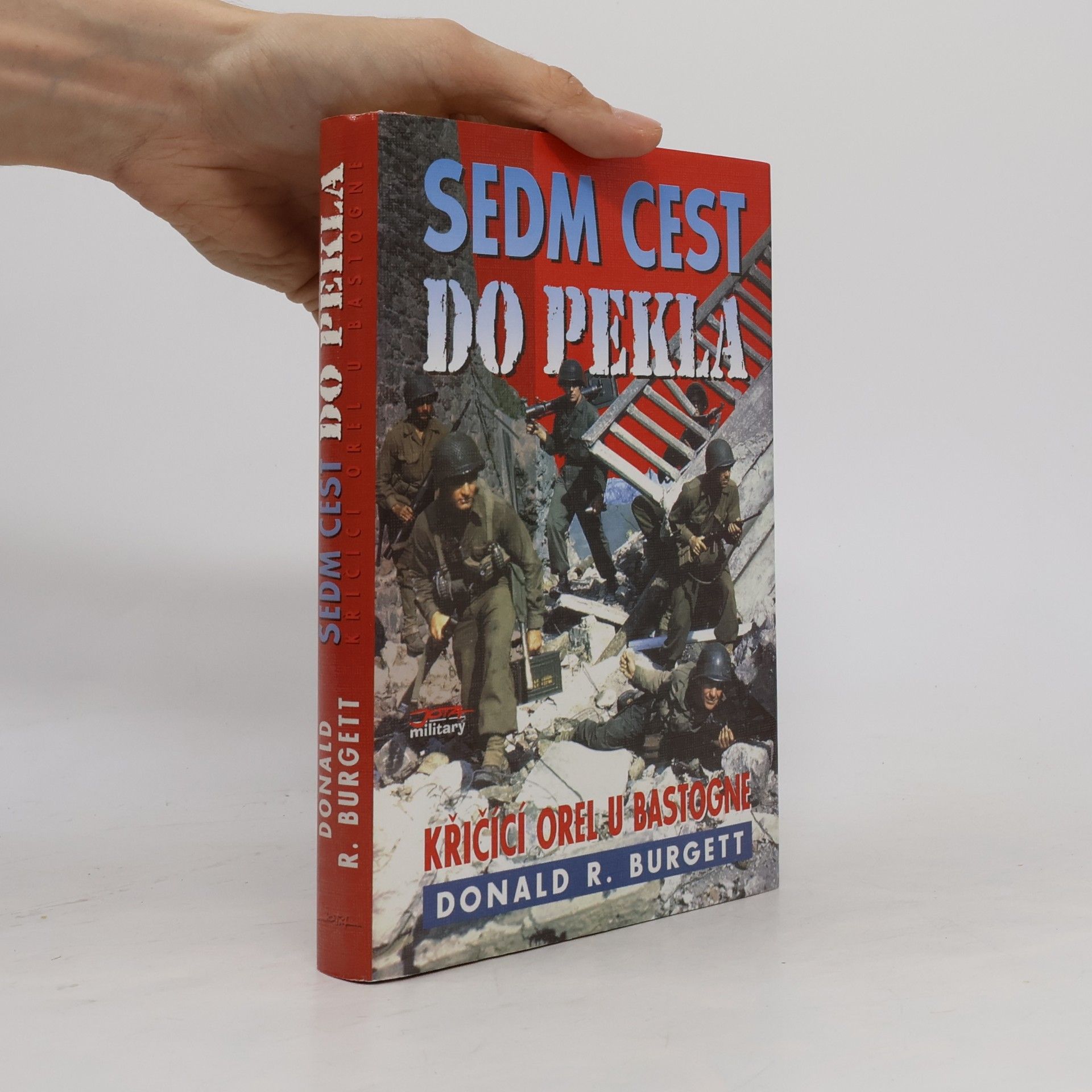 Donald R. Burgett Sedm cest do pekla: Křičící orel u Bastogne