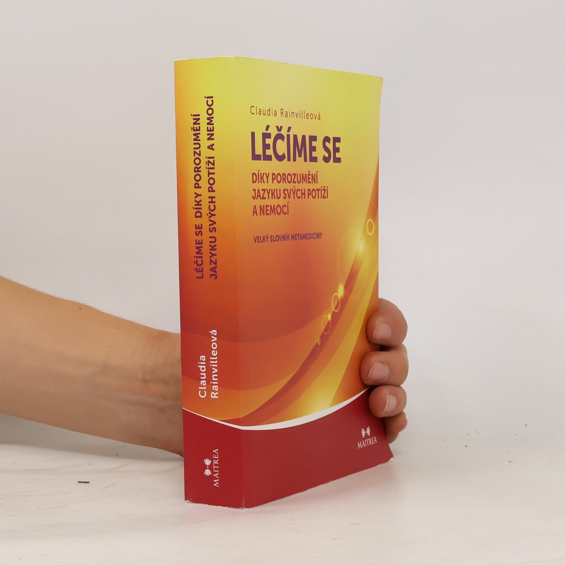 Claudia Rainville Léčíme se díky porozumění jazyku svých potíží a nemocí velký slovník metamedicíny