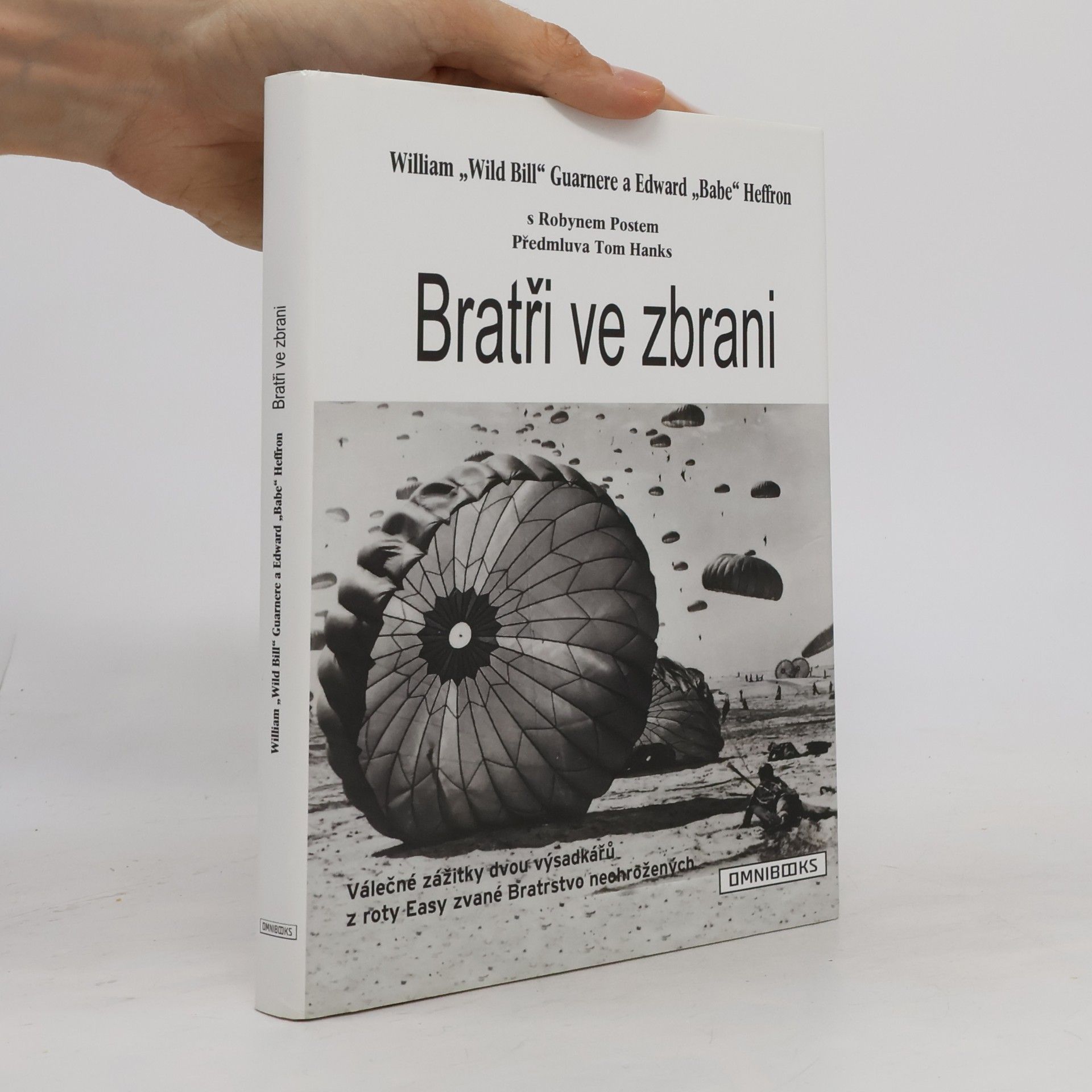 William Guarnere Bratři ve zbrani: Válečné zážitky dvou výsadkářů z roty Easy zvané Bratrstvo neohrožených