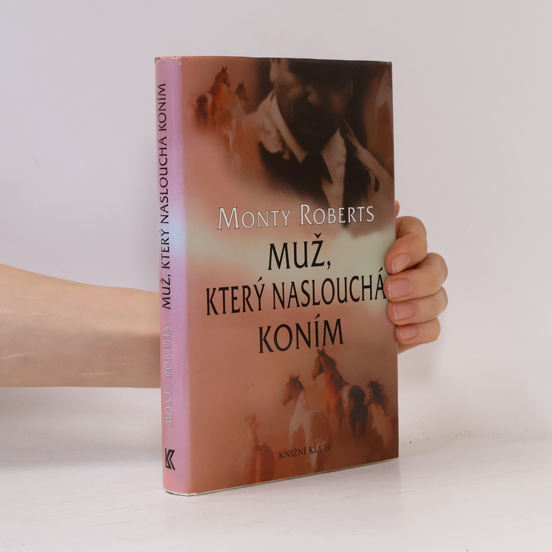 Monty Roberts Muž, který naslouchá koním