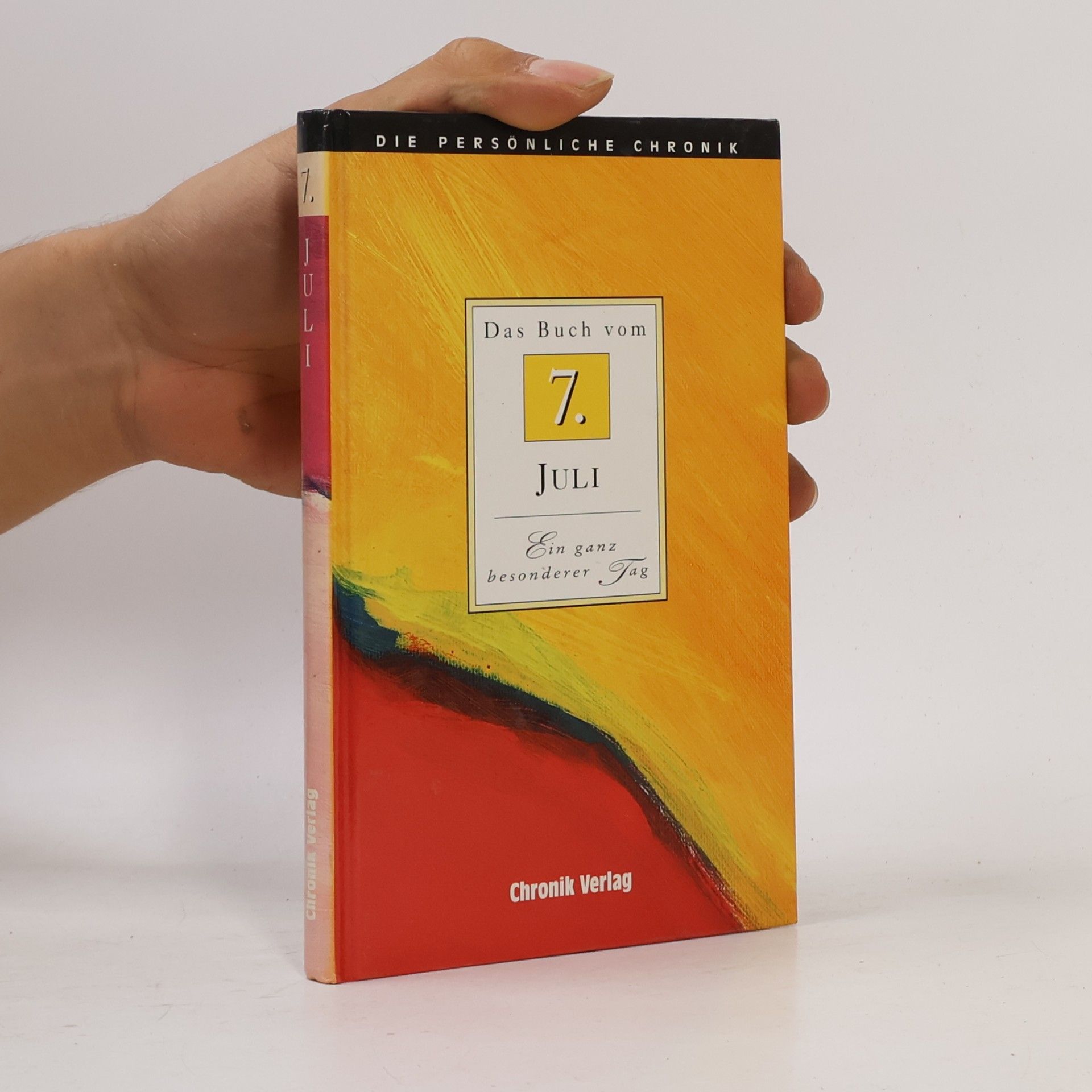 Autorenkollektiv Die Persönliche Chronik. 7. Juli. Das Buch vom 7. Juli. Ein ganz besonderer Tag.