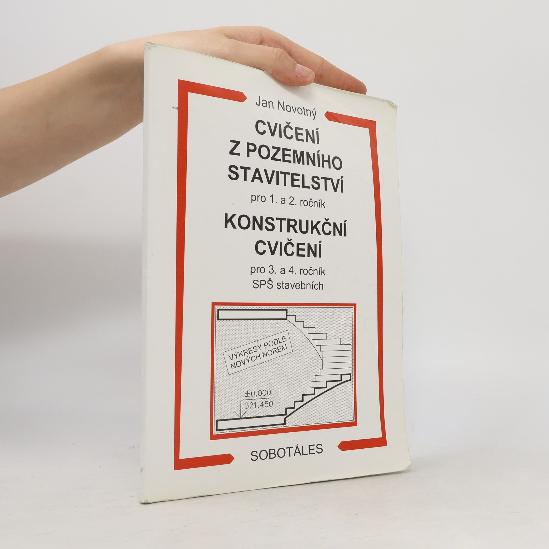 Jan Novotný Cvičení z pozemního stavitelství pro 1. a 2. ročník. Konstrukční cvičení pro 3. a 4. ročník SPŠ stavebních