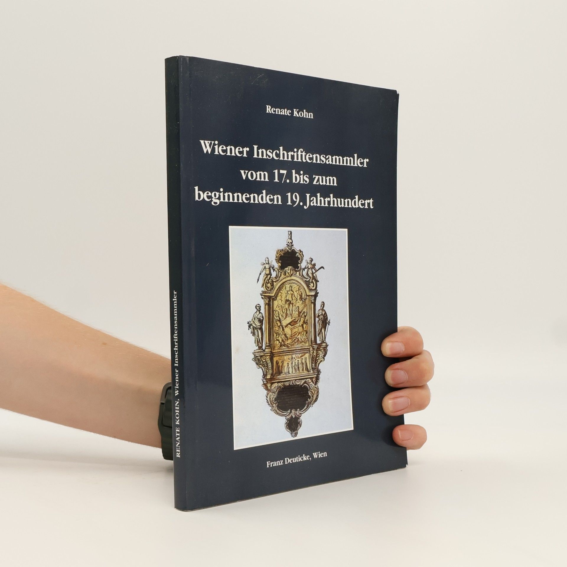 Renate Filip-Köhn Wiener Inschriftensammler vom 17. bis zum beginnenden 19. Jahrhundert