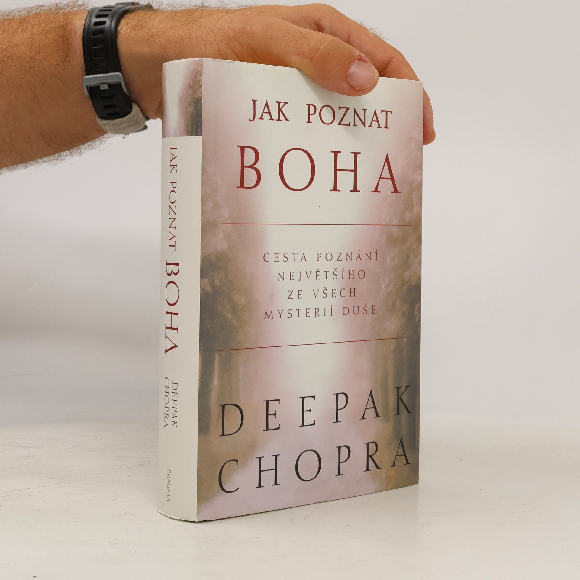 Deepak Chopra Jak poznat Boha: Cesta poznání největšího ze všech mystérií duše