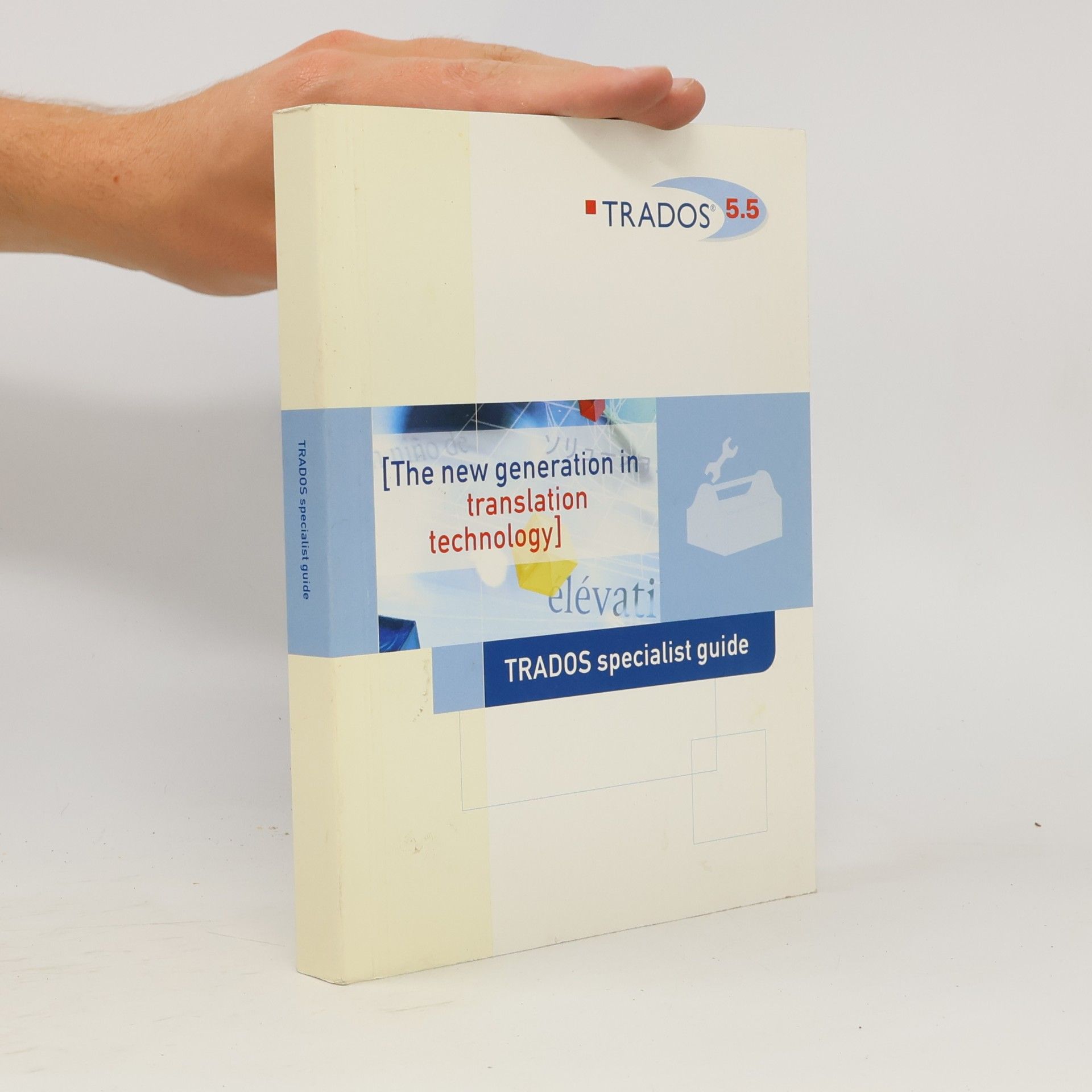 Autorenkollektiv Trados Specialist Guide. The New Generation in Translation Technology