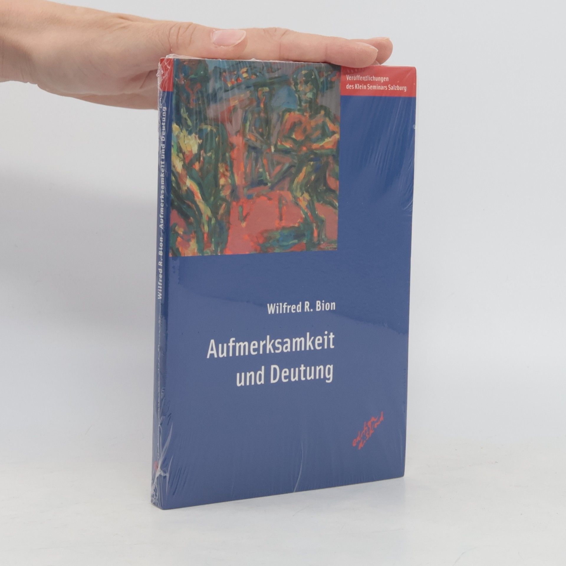 Wilfred R. Bion Aufmerksamkeit und Deutung