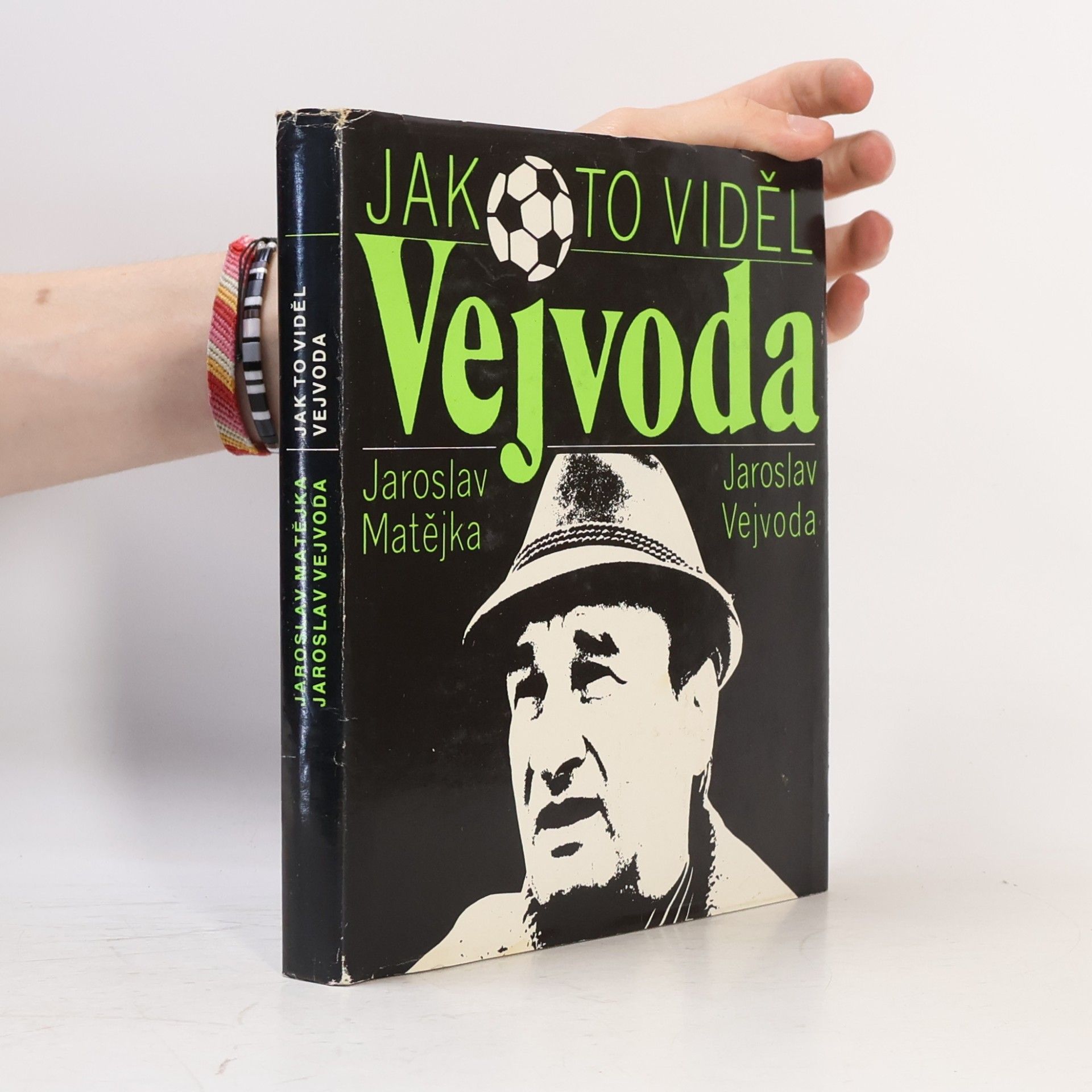 Jaroslav Matějka Jak to viděl Vejvoda. Fotbal nejen z trenérské lavičky
