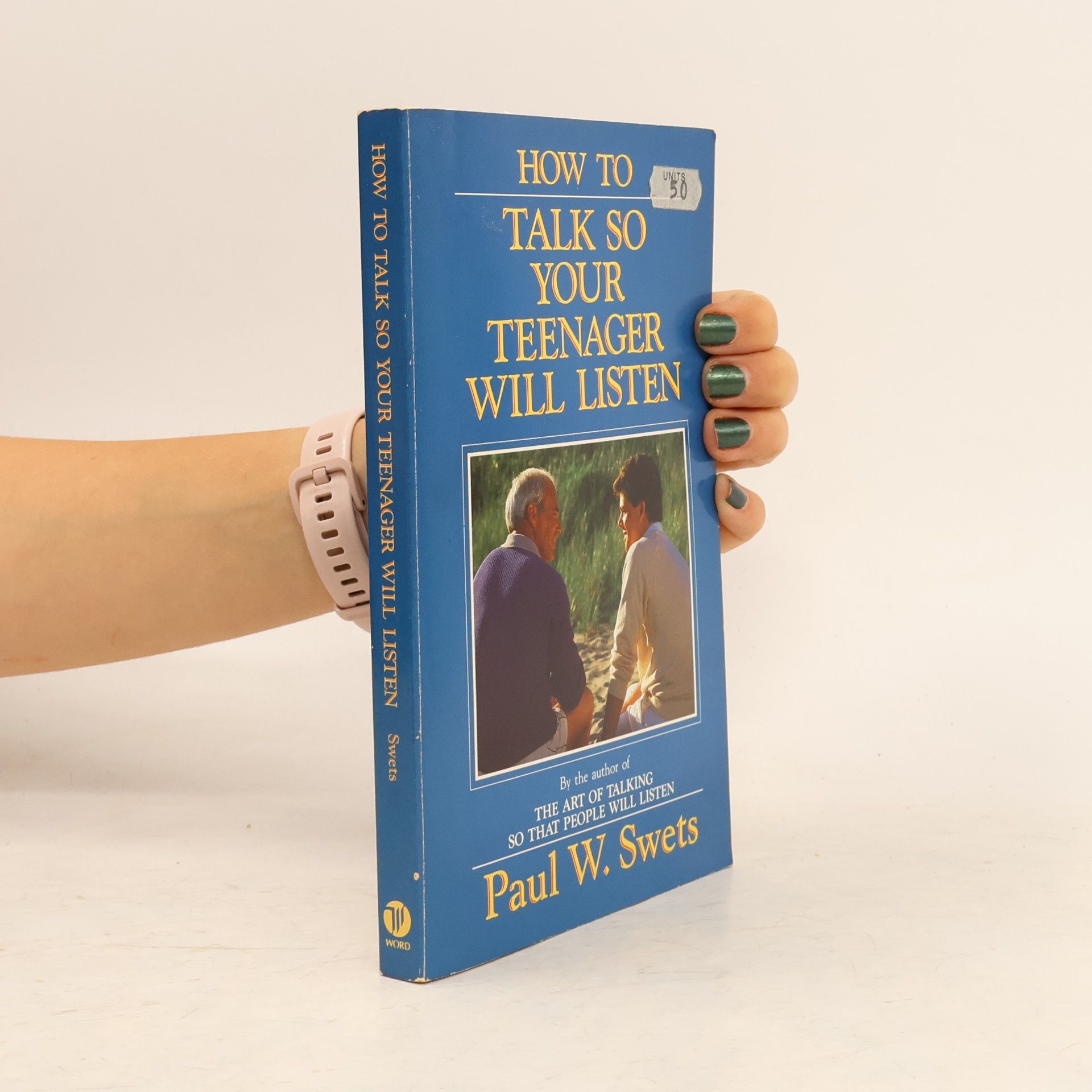 Paul W. Swets How to Talk So Your Teenager Will Listen