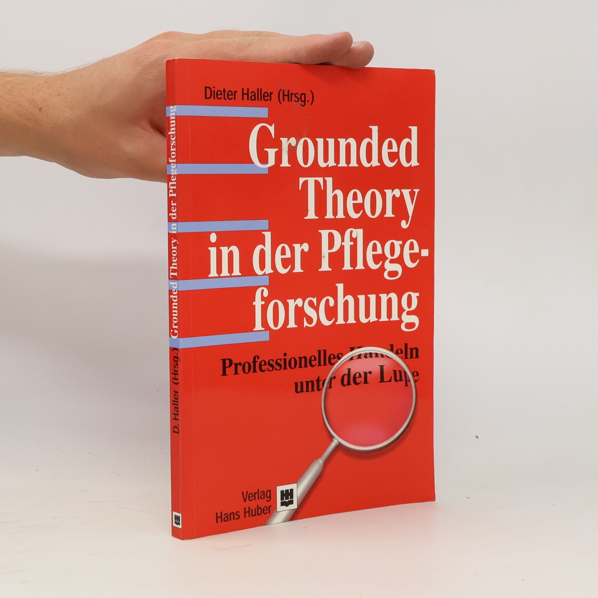 Dieter Haller Grounded Theory in der Pflegeforschung und anderen Anwendungsfeldern