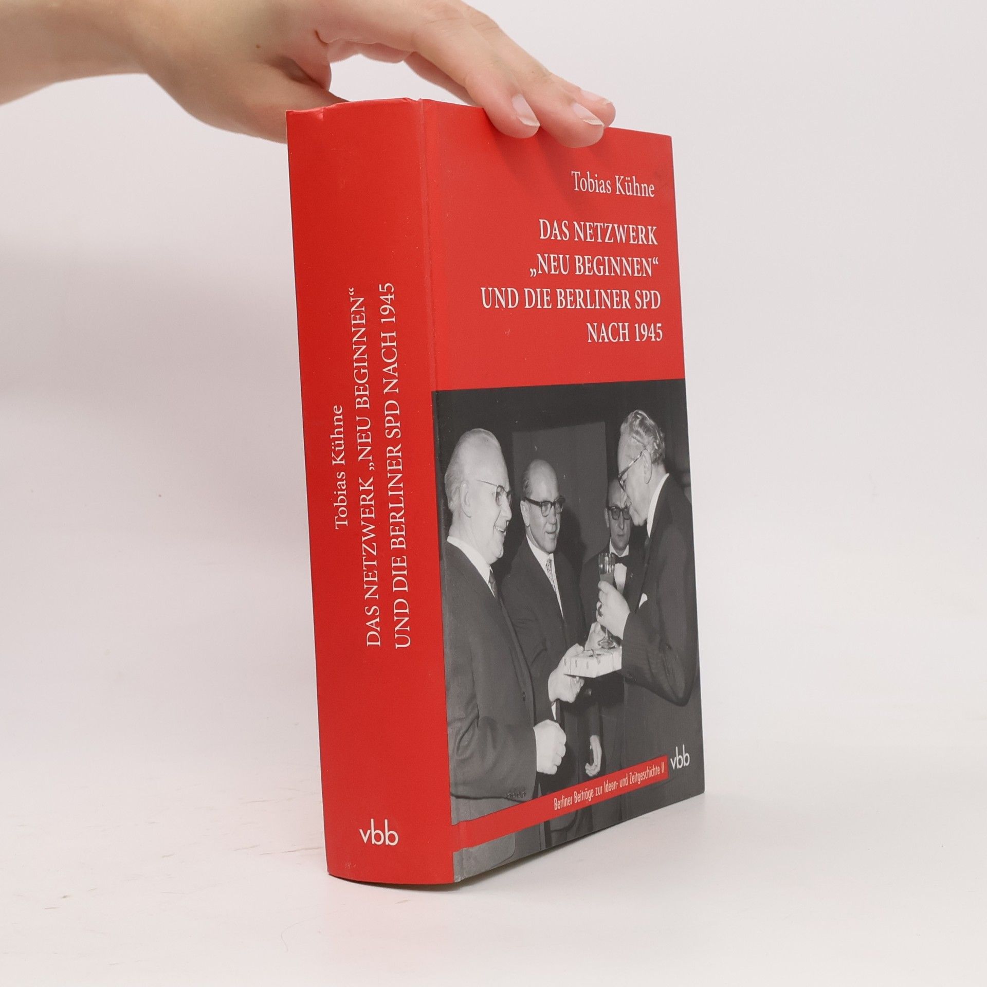 Tobias Kühne Berliner Beiträge zur Ideen- und Zeitgeschichte - 2: Das Netzwerk „Neu Beginnen“ und die Berliner SPD nach 1945