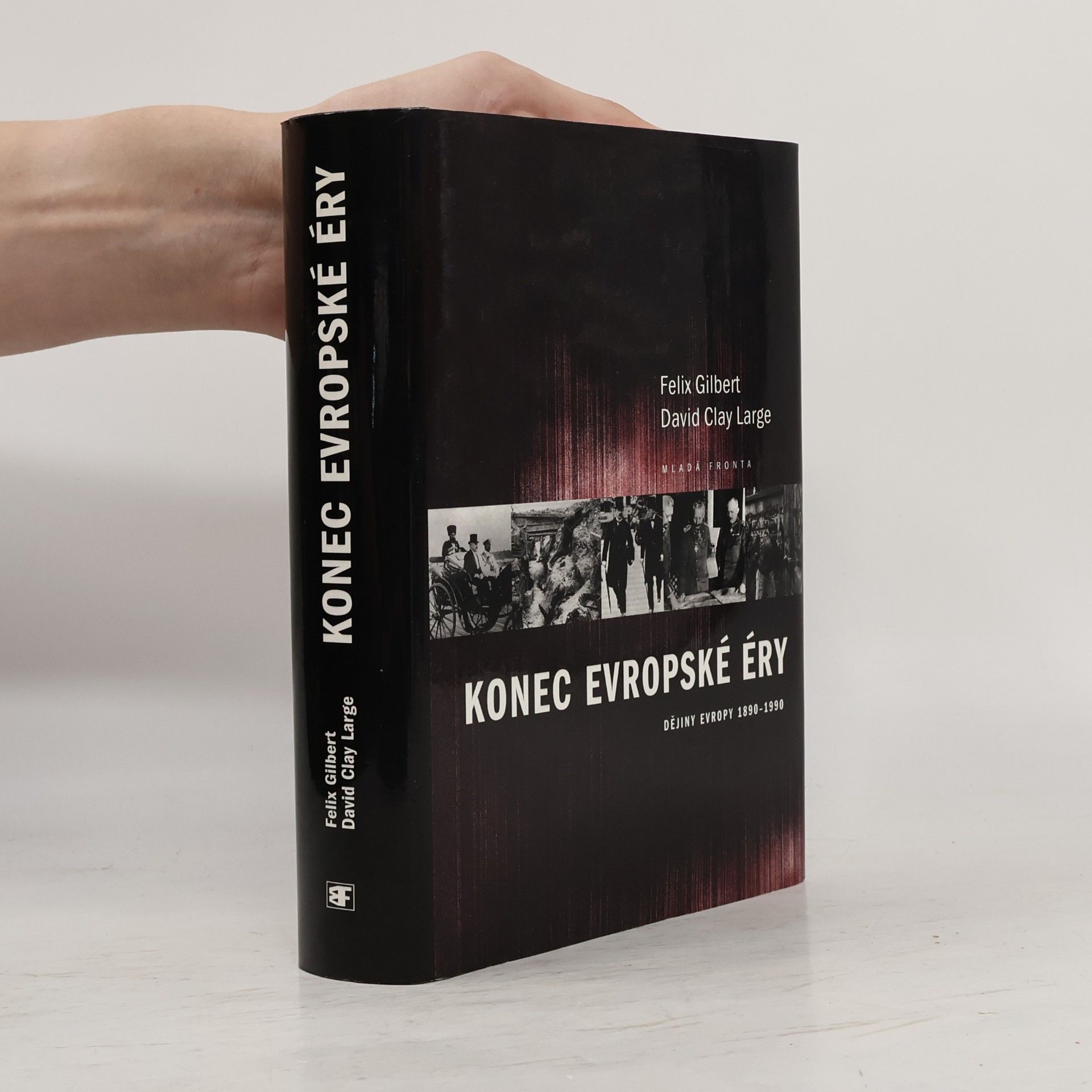 Felix Gilbert Konec evropské éry: Dějiny Evropy 1890-1990