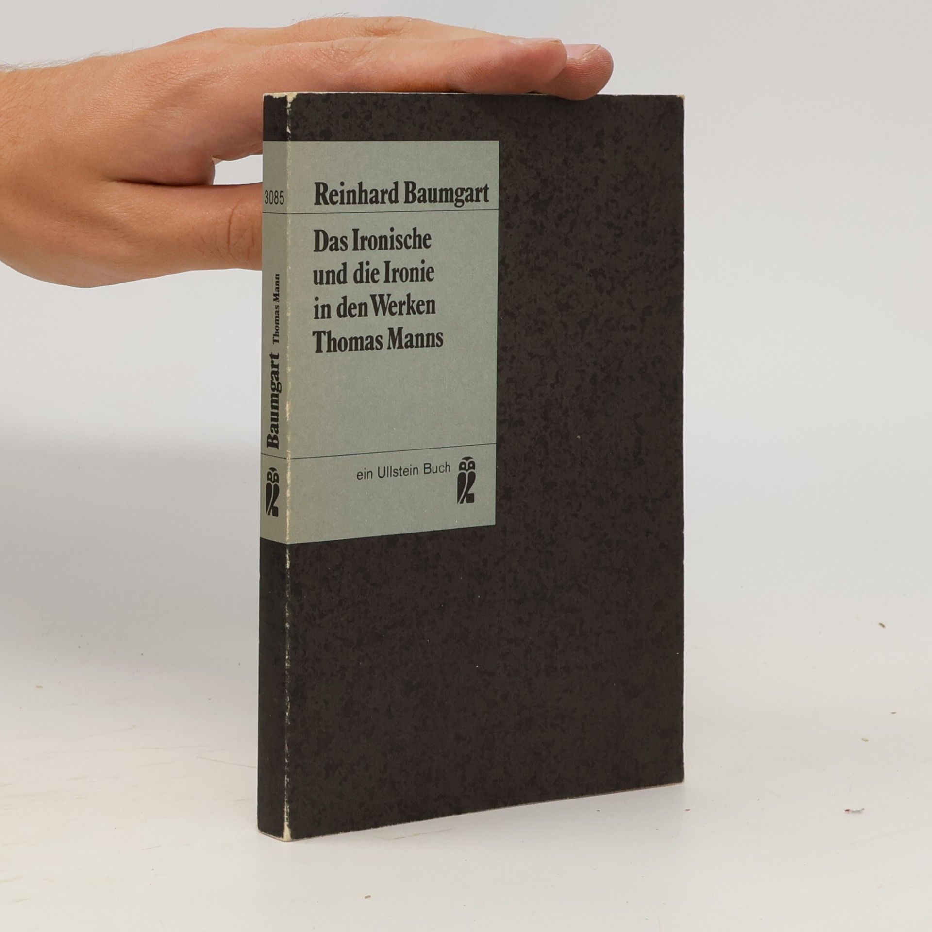 Reinhard Baumgart Das Ironische und die Ironie in den Werken Thomas Manns