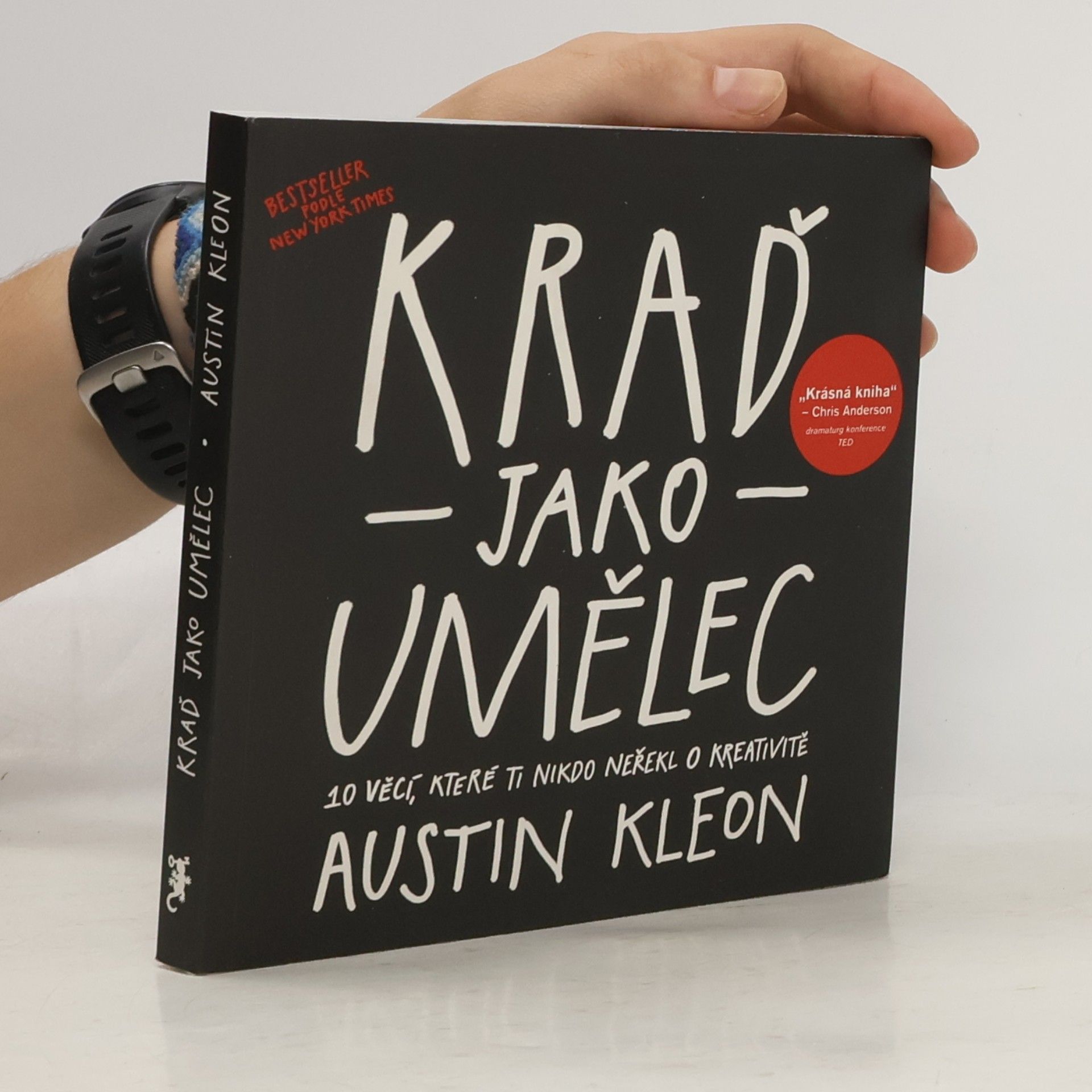 Austin Kleon Kraď jako umělec. 10 věcí, které ti nikdo neřekl o kreativitě