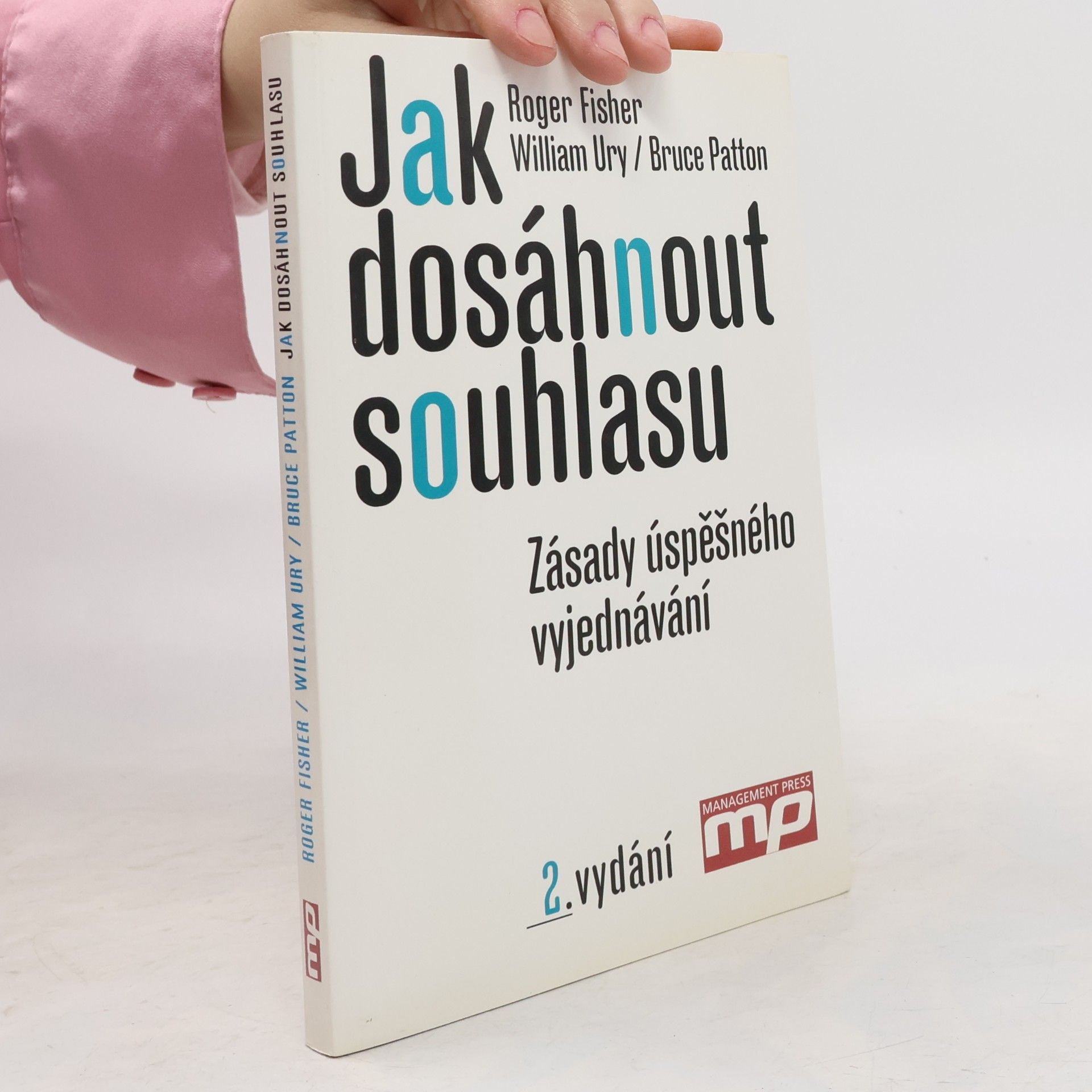 Roger Fisher Jak dosáhnout souhlasu. Zásady úspěšného vyjednávání