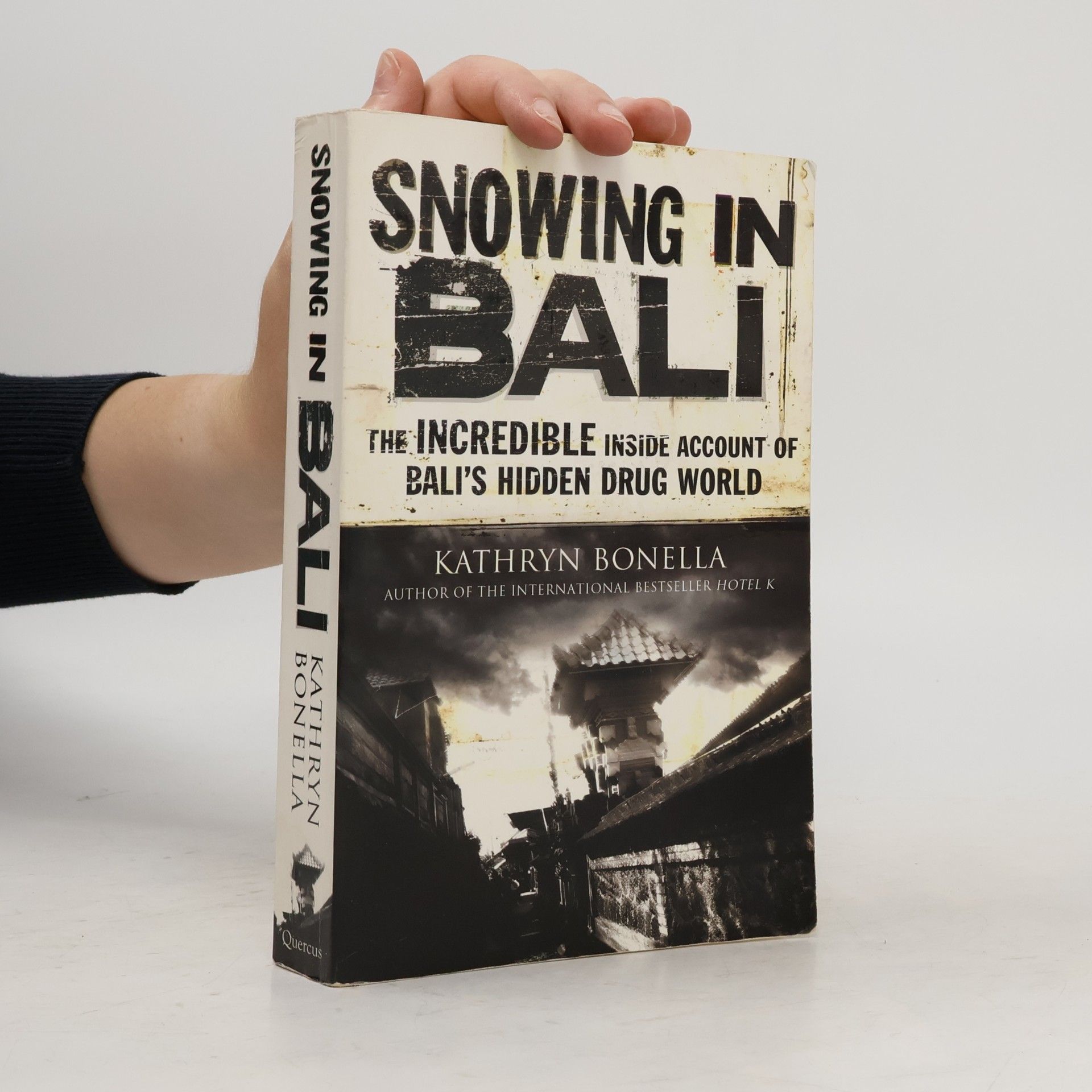 Kathryn Bonella Snowing in Bali. The Incredible Inside Account of Bali's Hidden Drug World