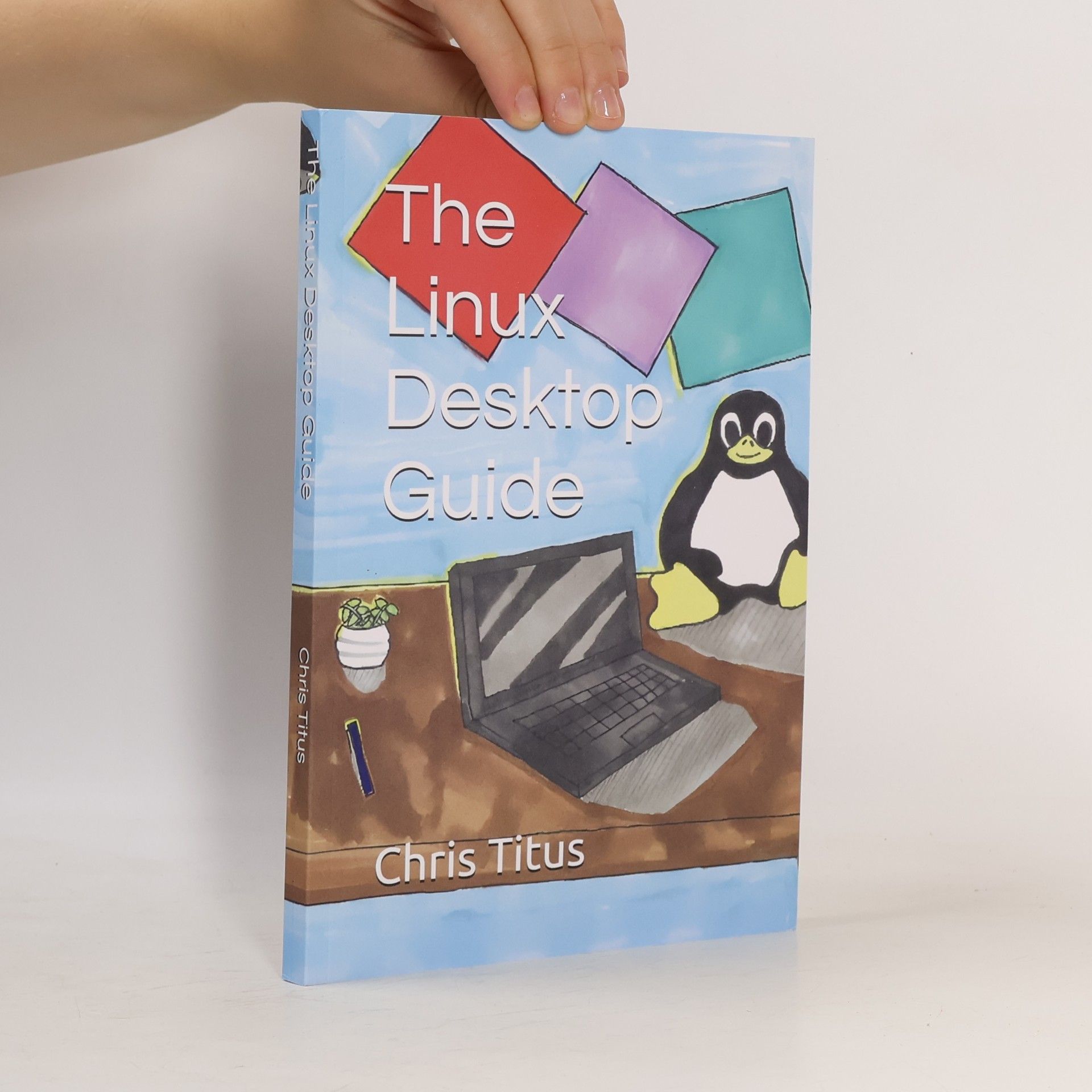 Christopher A Titus The Linux Desktop Guide