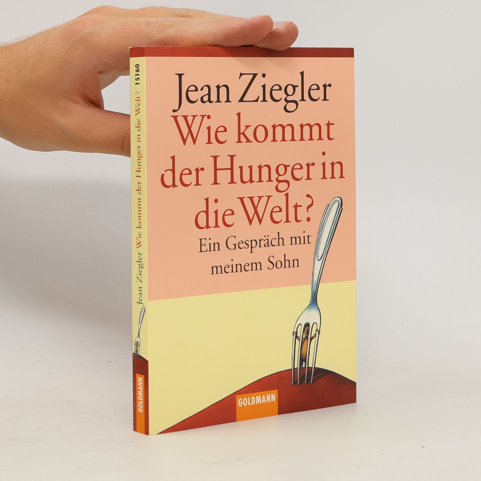 Jean Ziegler Wie kommt der Hunger in die Welt?