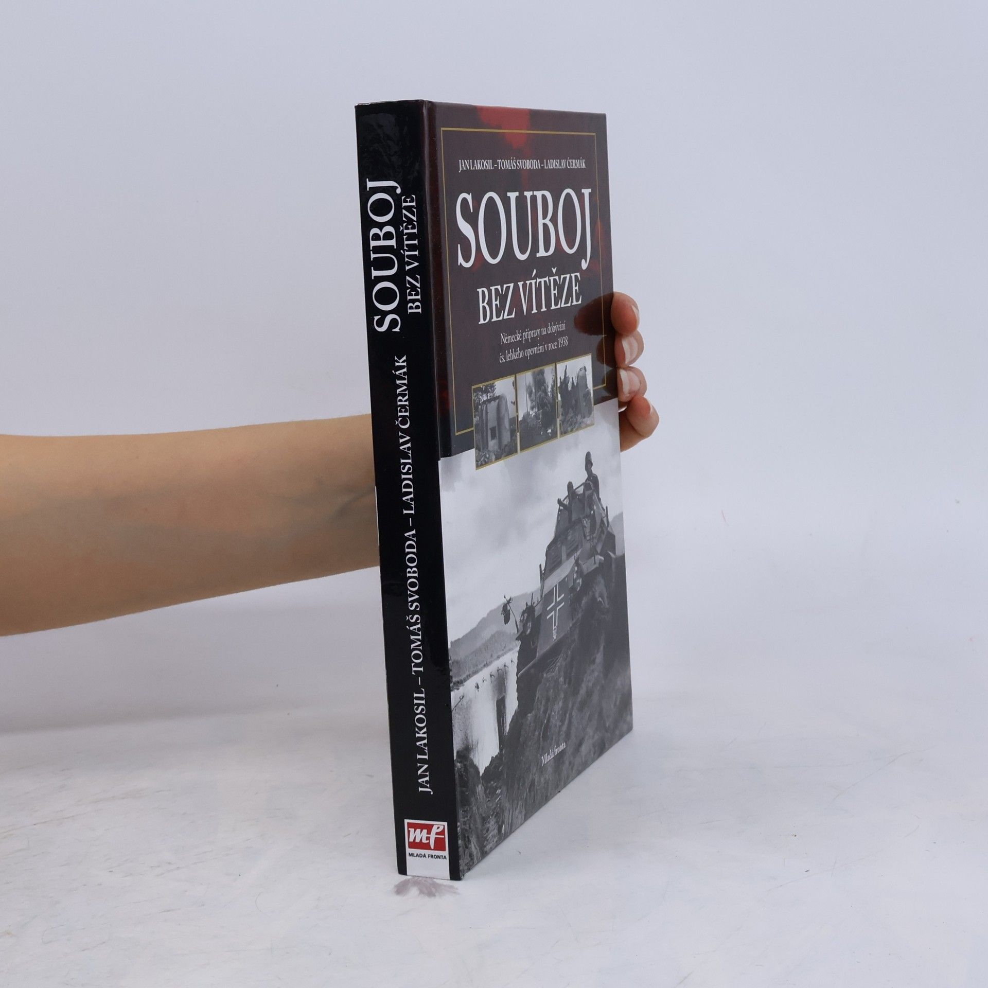 Tomáš Svoboda Souboj bez vítěze. Německé přípravy na dobývání čs. lehkého opevnění v roce 1938
