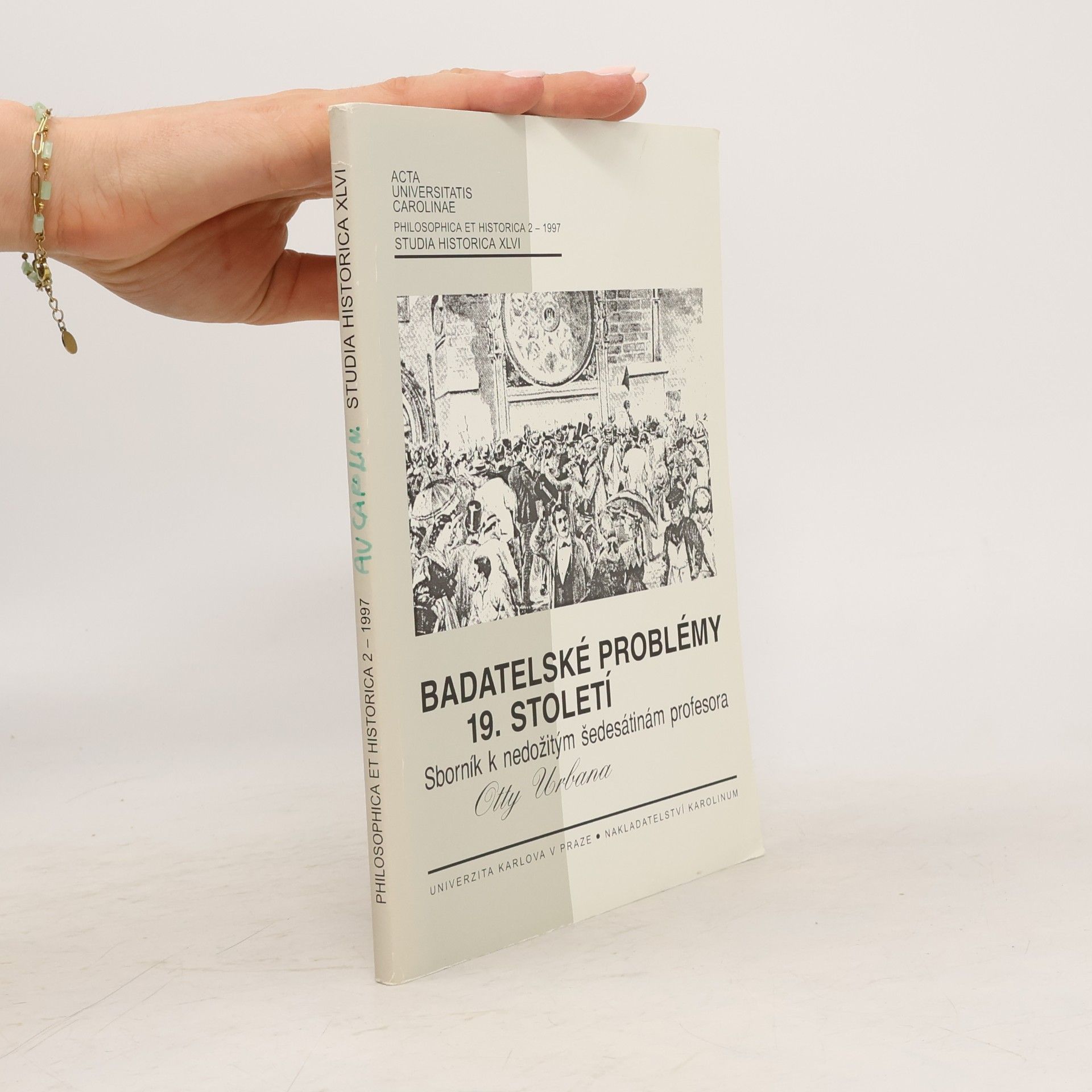 Acta Universitatis Carolinae - Philosophica et Historica 2 - 1997, Studia Historica 46: Badatelské problémy 19. století