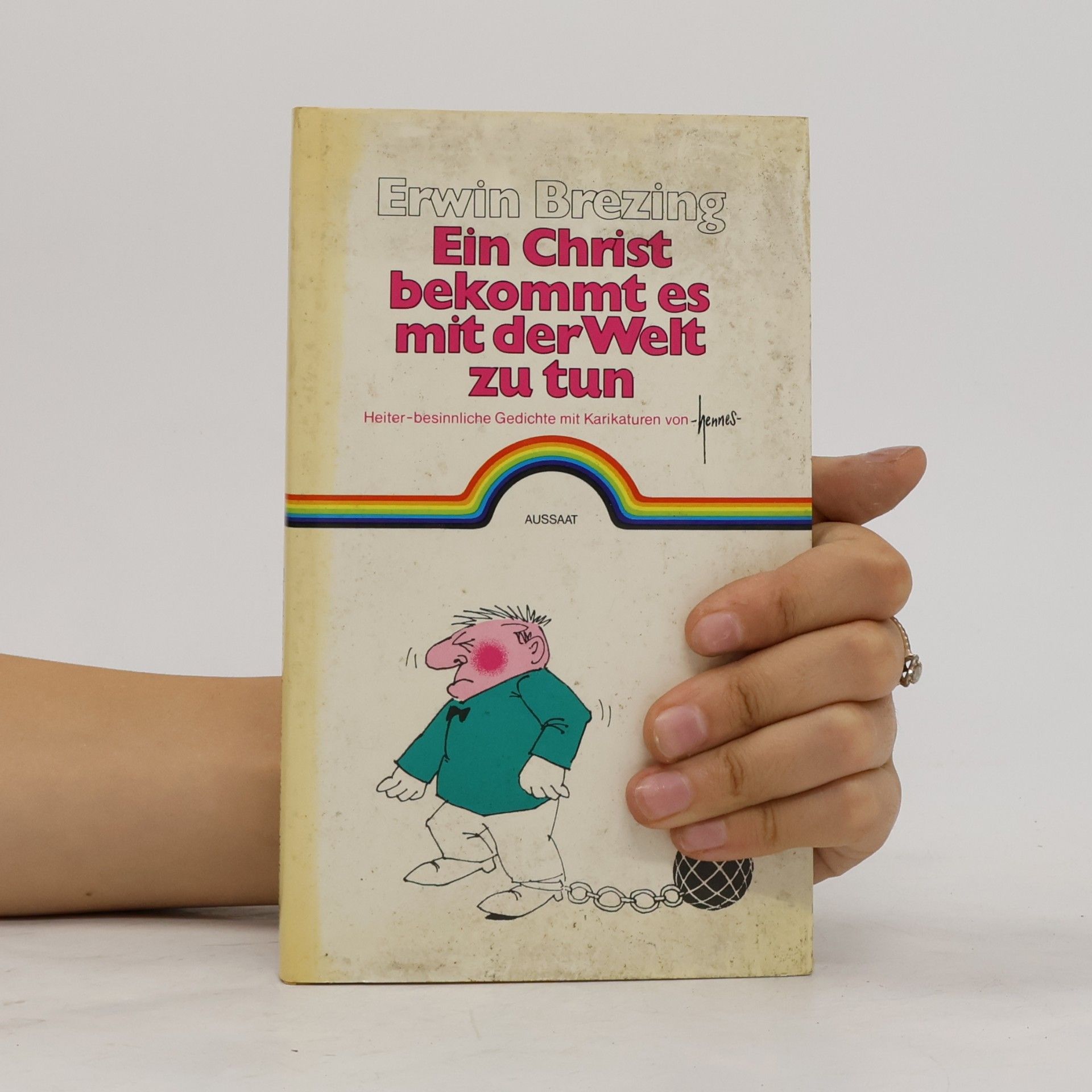 Erwin Brezing Ein Christ bekommt es mit der Welt zu tun. heiter-besinnliche Gedichte mit Karikaturen von 'hennes'