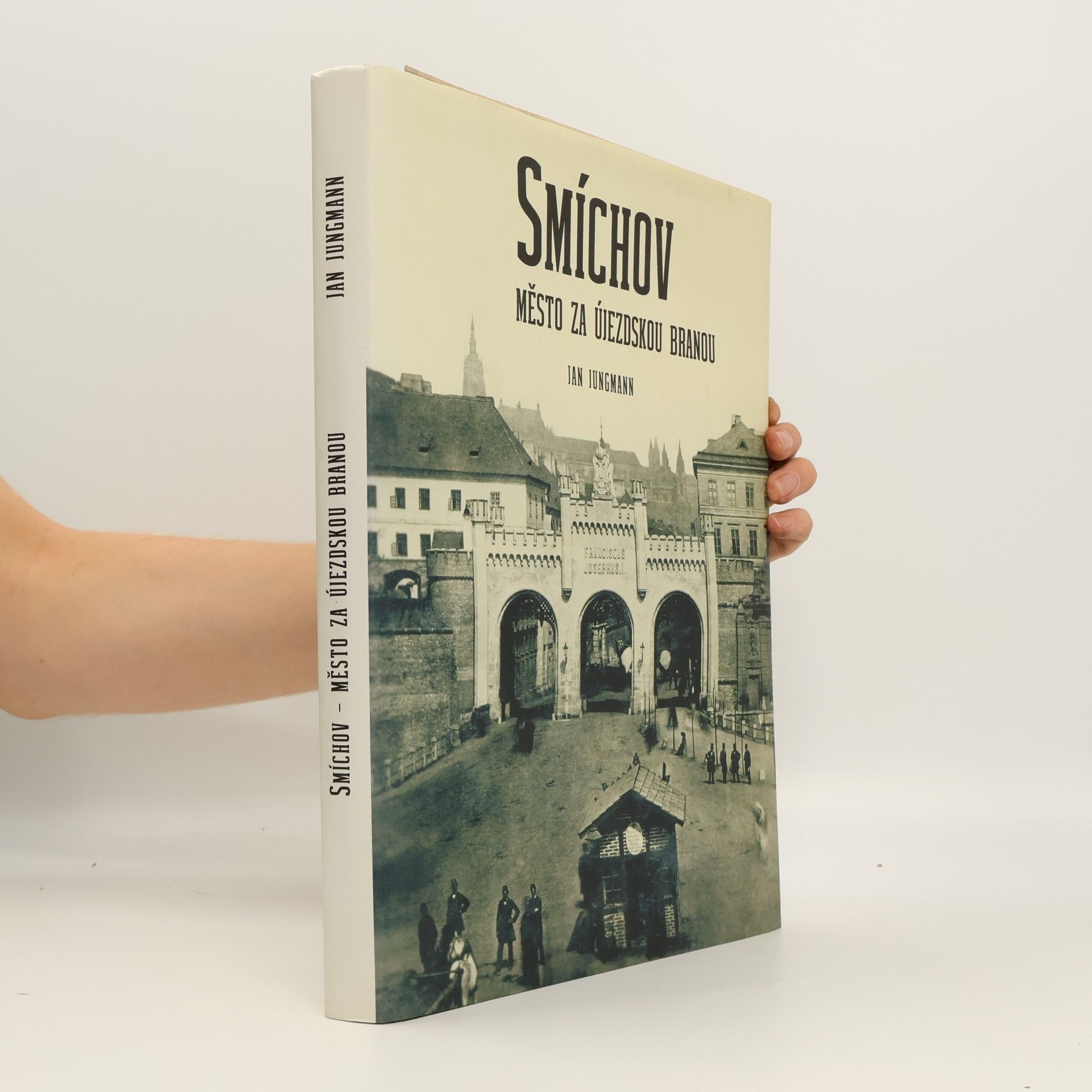 Jan Jungmann Smíchov : město za Újezdskou branou