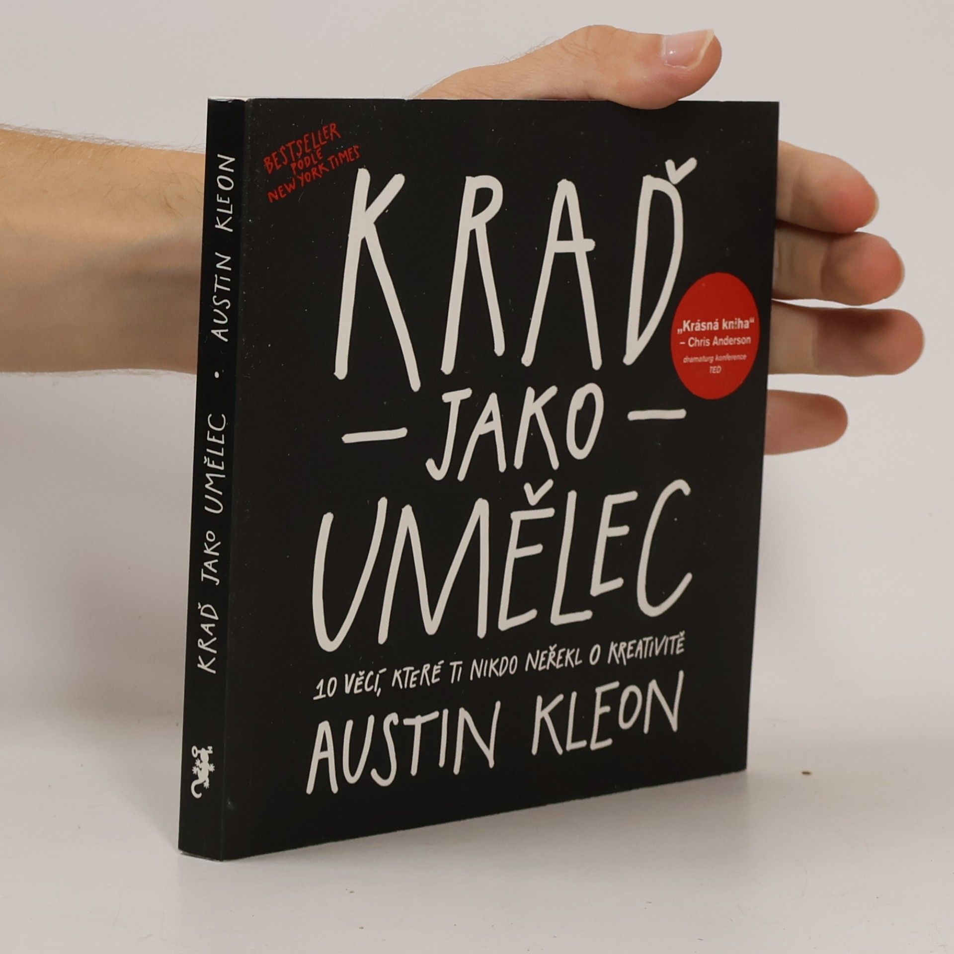 Austin Kleon Kraď jako umělec. 10 věcí, které ti nikdo neřekl o kreativitě
