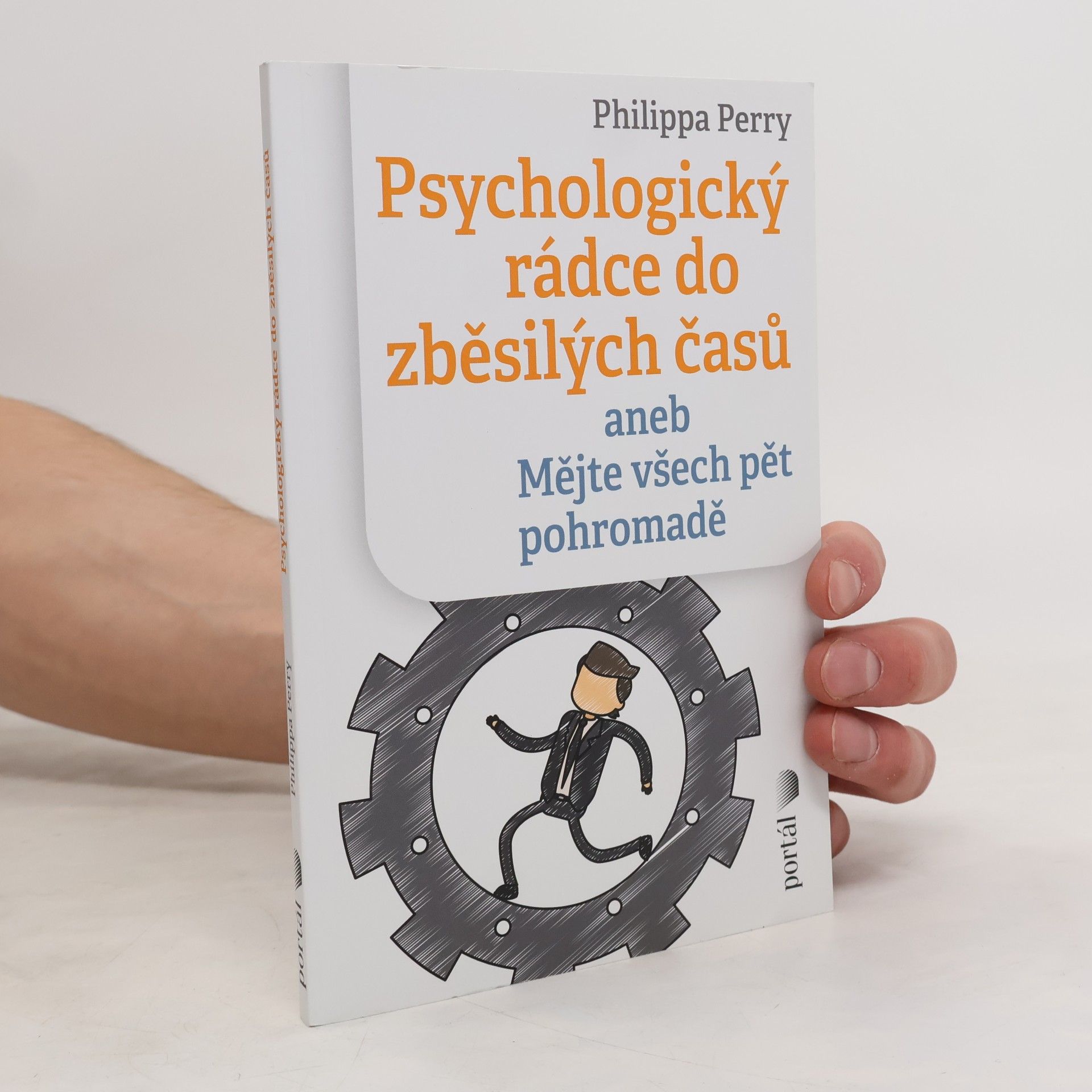 Philippa Perry Psychologický rádce do zběsilých časů, aneb, Mějte všech pět pohromadě
