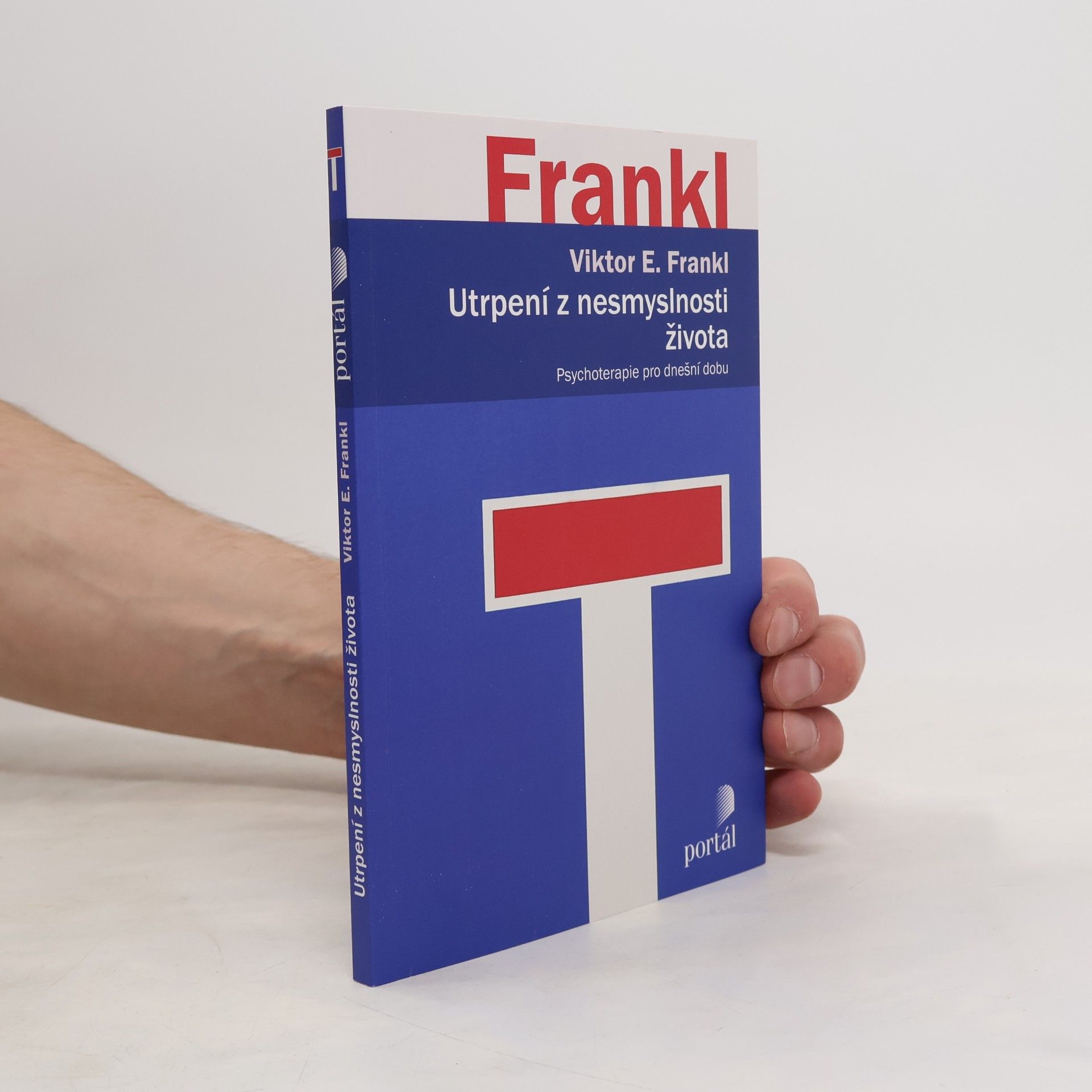 Viktor Frankl Utrpení z nesmyslnosti života. Psychoterapie pro dnešní dobu