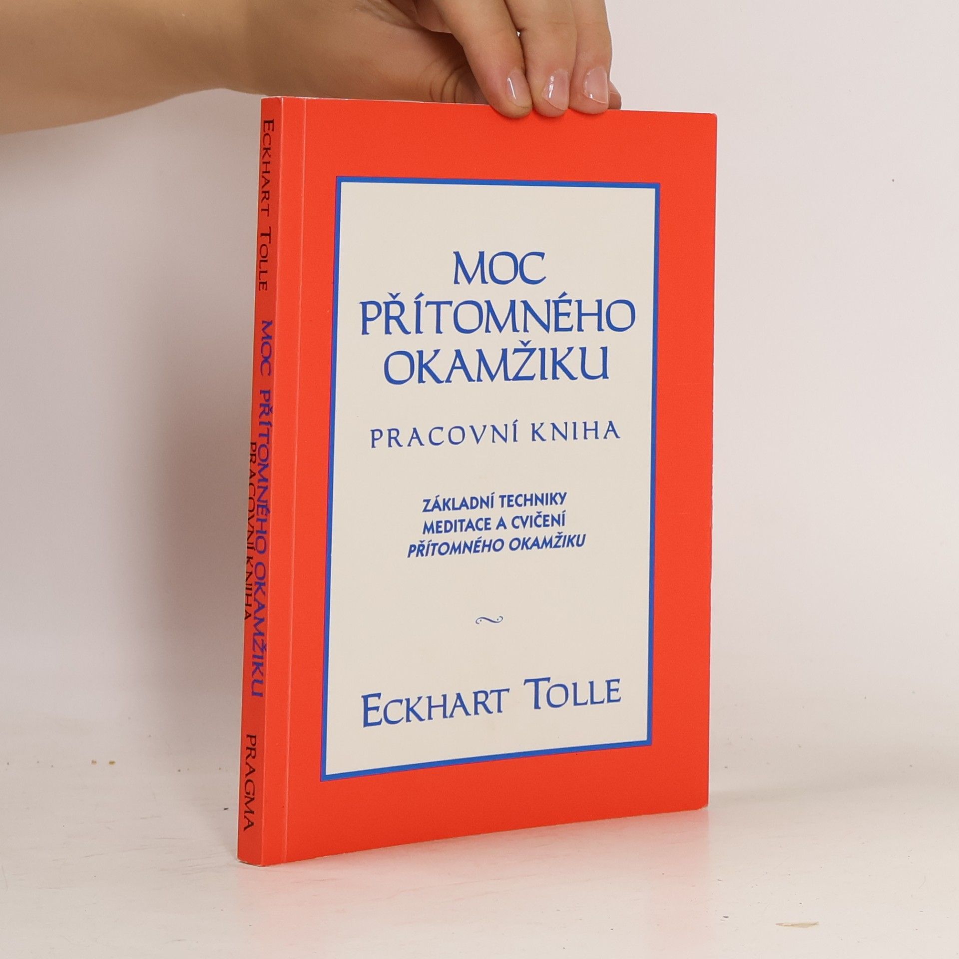 Eckhart Tolle Moc přítomného okamžiku. Pracovní kniha