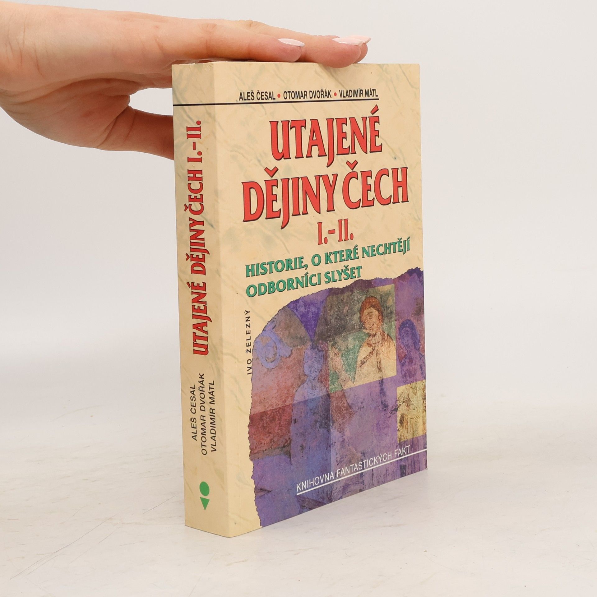 Otomar Dvořák Utajené dějiny Čech I.-II. : historie, o které nechtějí odborníci slyšet