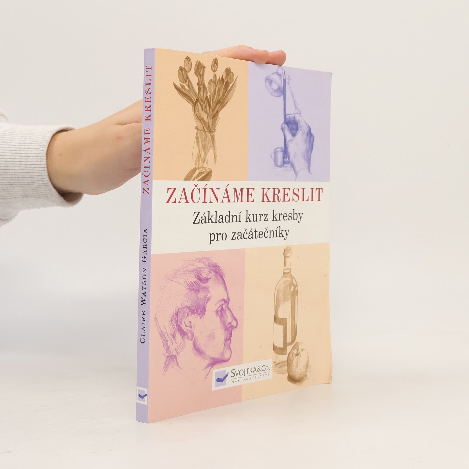 Claire Watson Garcia Začínáme kreslit: Základní kurz kresby pro začátečníky