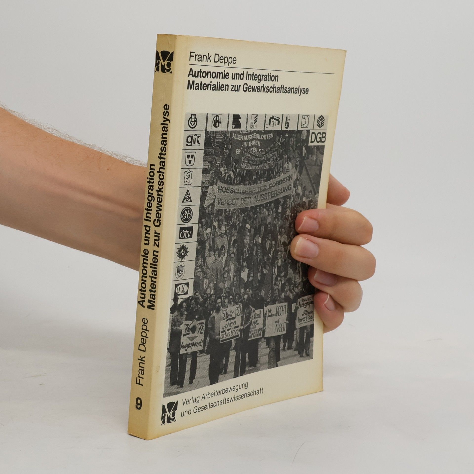 Schriftenreihe für Sozialgeschichte und Arbeiterbewegung der Studiengesellschaft ... Arbeiterbewegung Marburg - 9: Autonomie und Integration