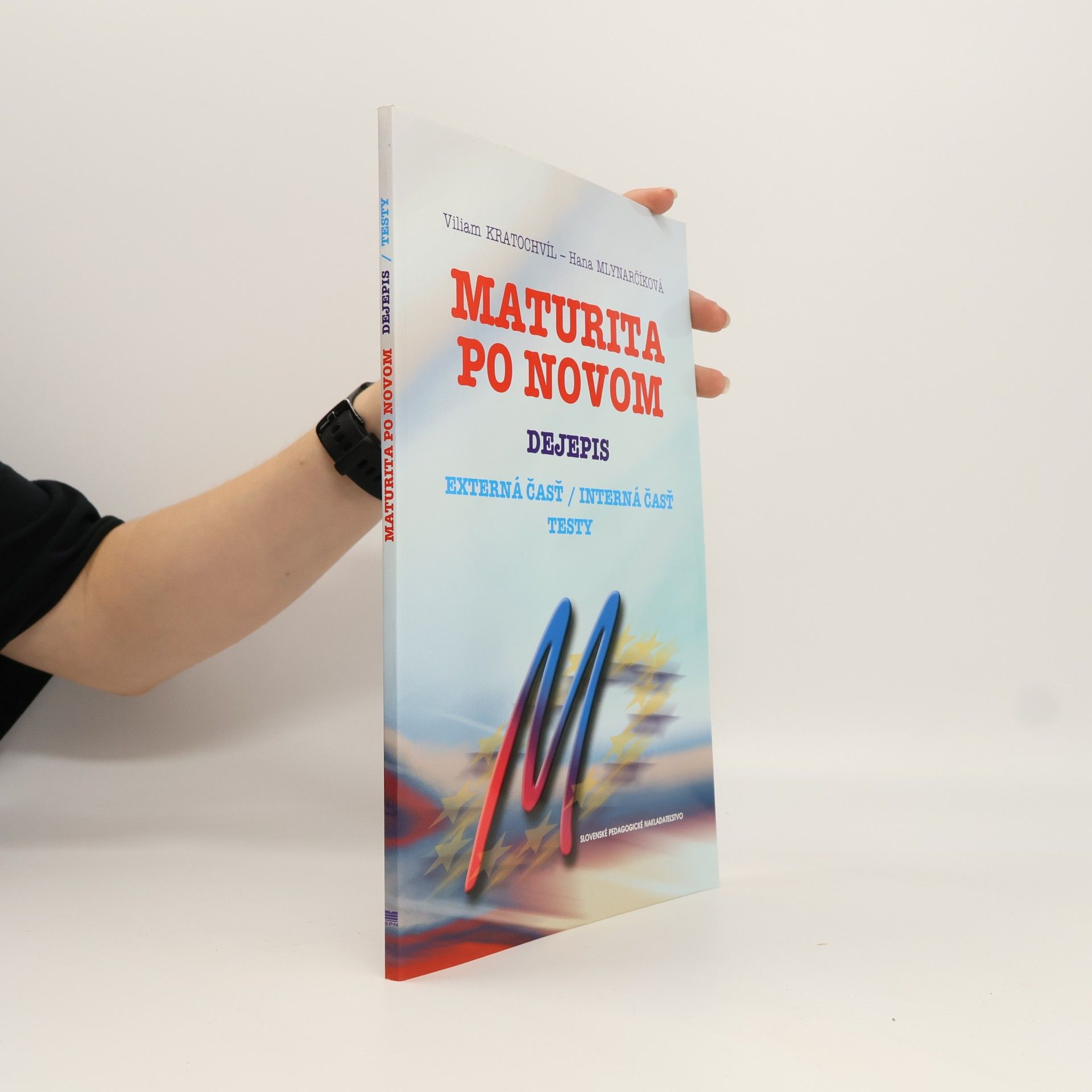 Hana Mlynarčíková Maturita po novom. Dejepis. Externá časť/interná časť. Testy