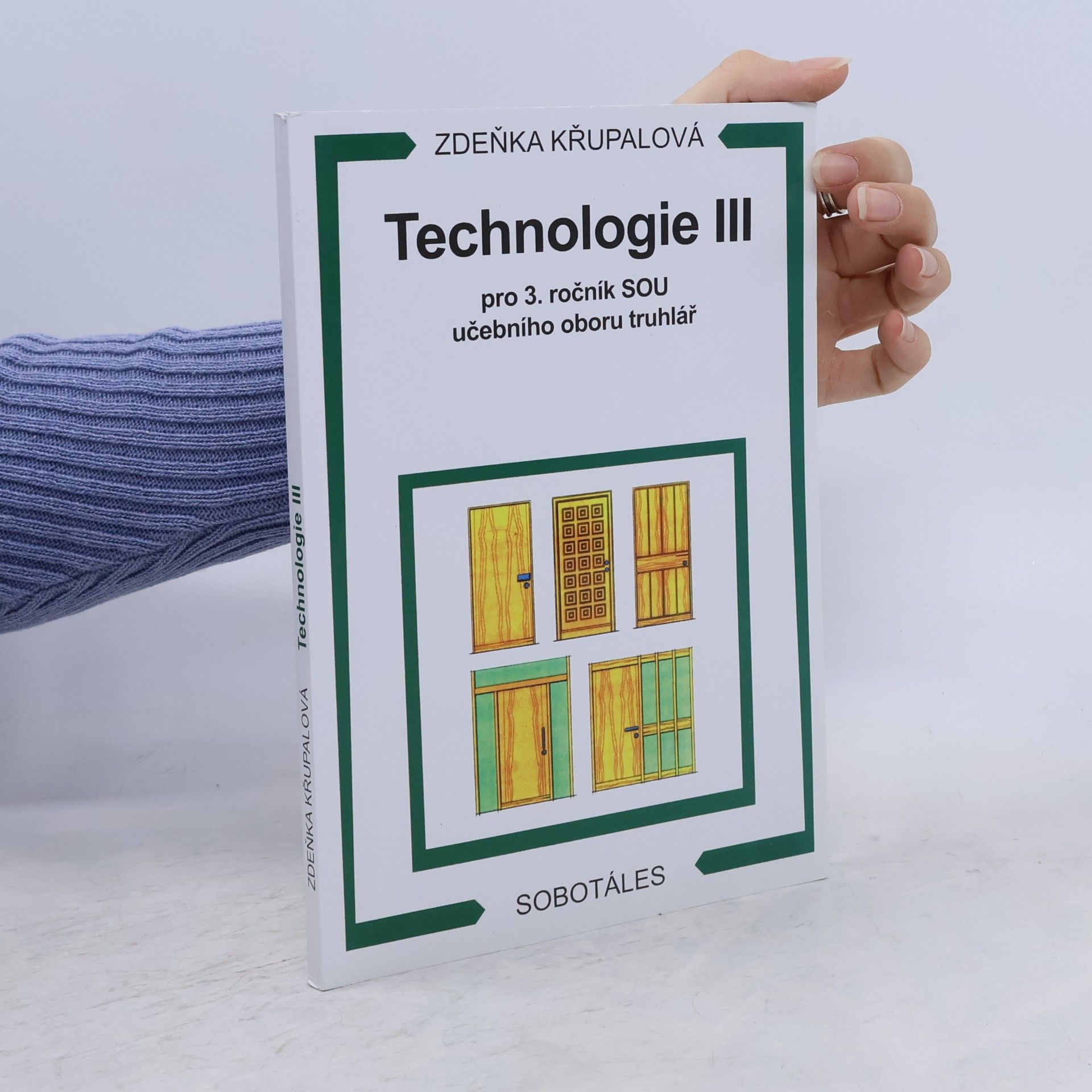 Zdeňka Křupalová Technologie III pro 3.ročník SOU učebního oboru truhlář
